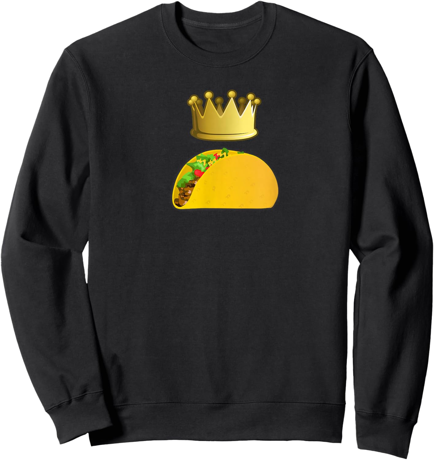 Taco King Funny Food Sweatshirt - Sweatshirt | Black