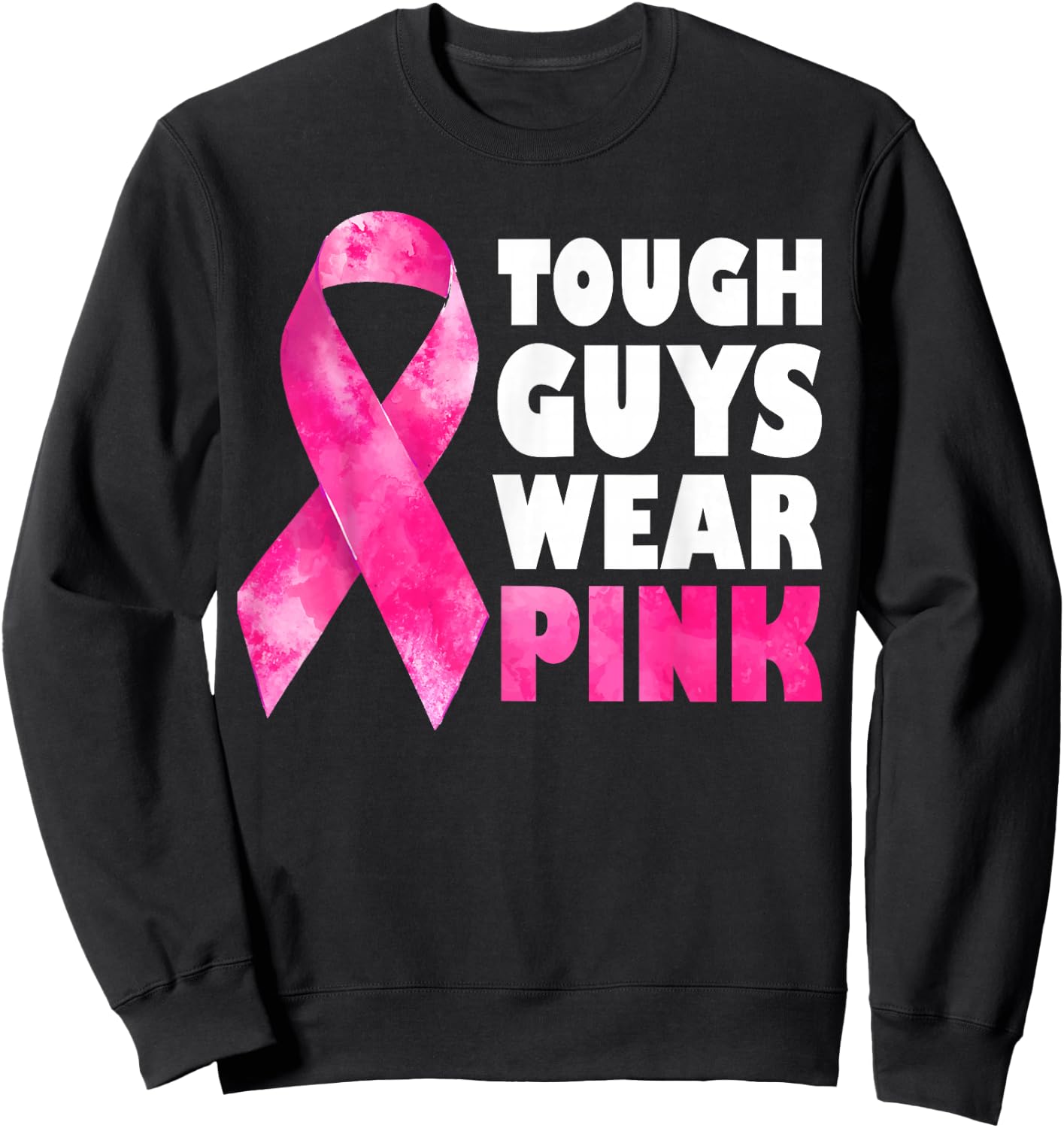 Tough Guys Wear Pink Breast Cancer Awareness Sweatshirt - Sweatshirt | Black