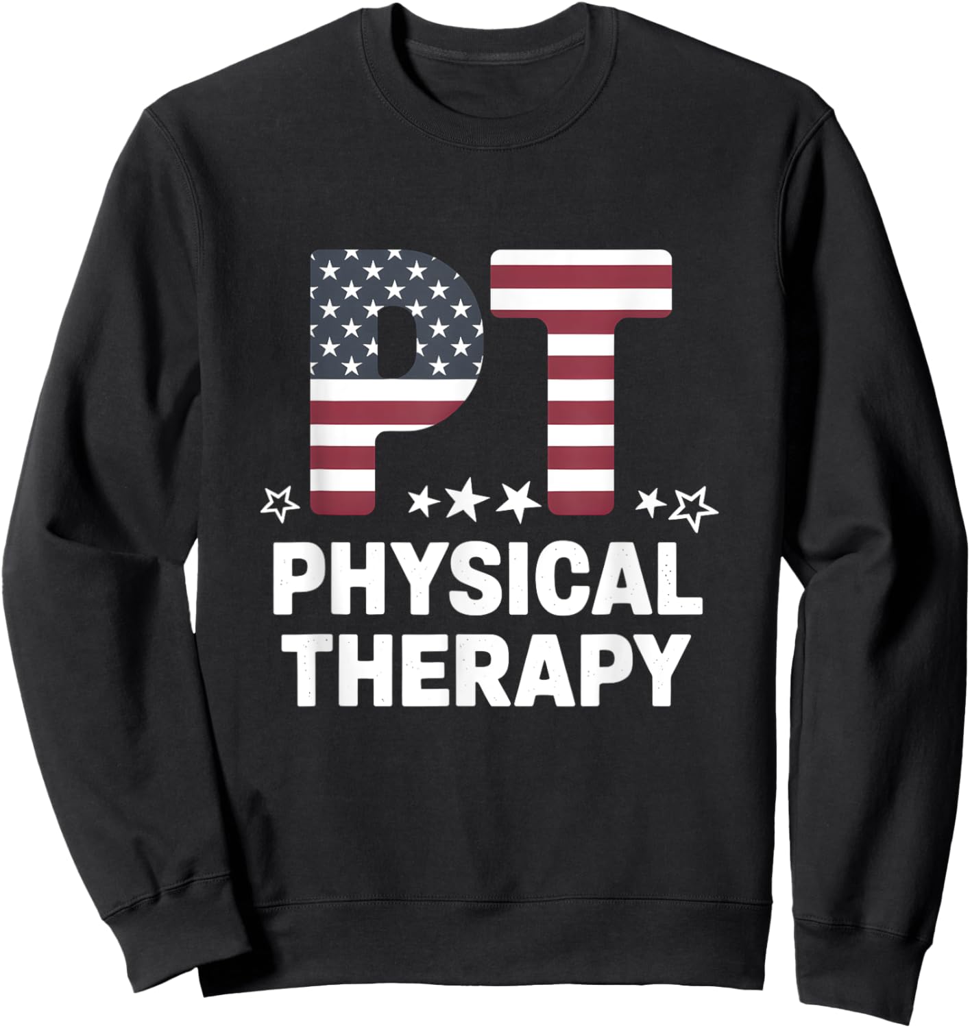Patriotic Physical Therapy 4th of July USA Pride Therapist Sweatshirt - Sweatshirt | Black