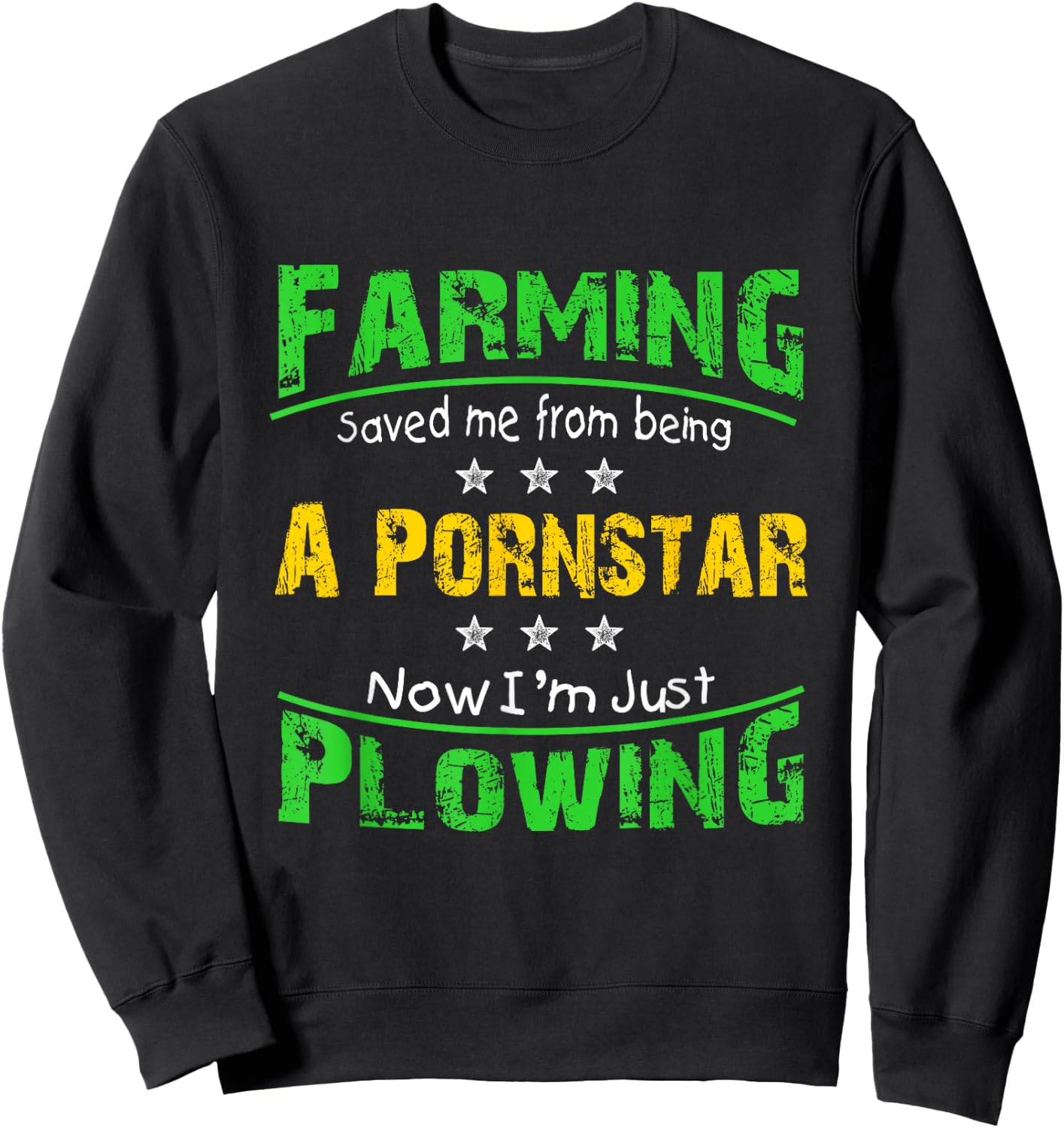 Farming Saved Me From Being A Pornstar T Shirt Sweatshirt - Sweatshirt | Black
