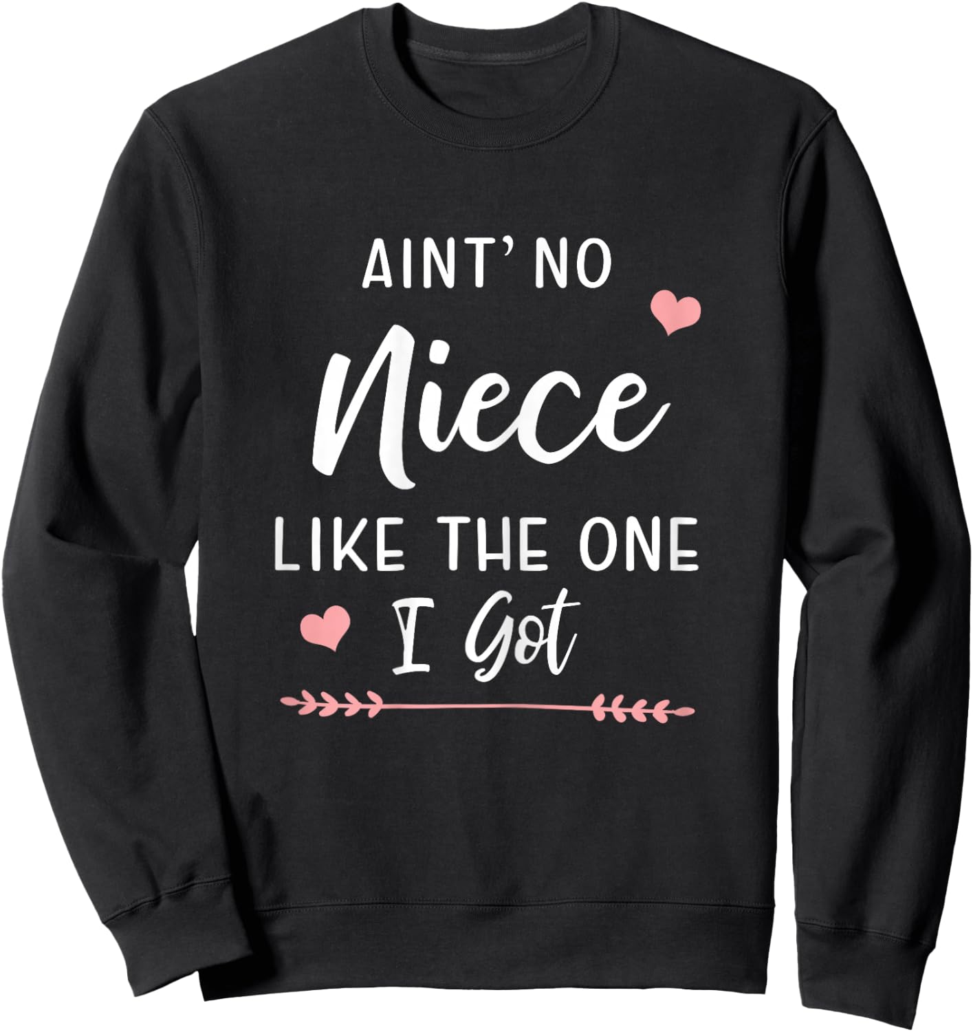 Ain't No Niece Like The One I Got Funny Aunt Sweatshirt - Sweatshirt | Black