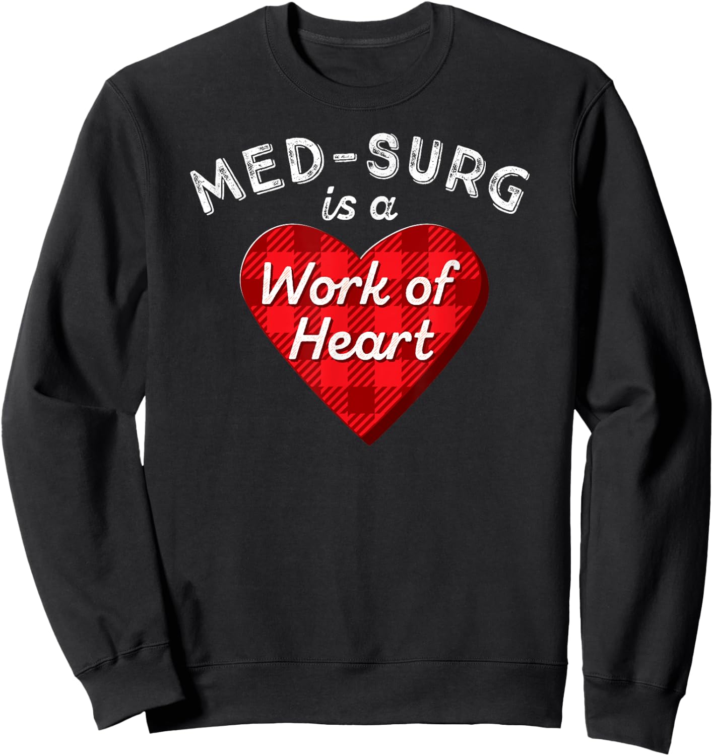 Med Surg Nurse Gift Medical Surgical Nursing Heart RN Shirt Sweatshirt - Sweatshirt | Black
