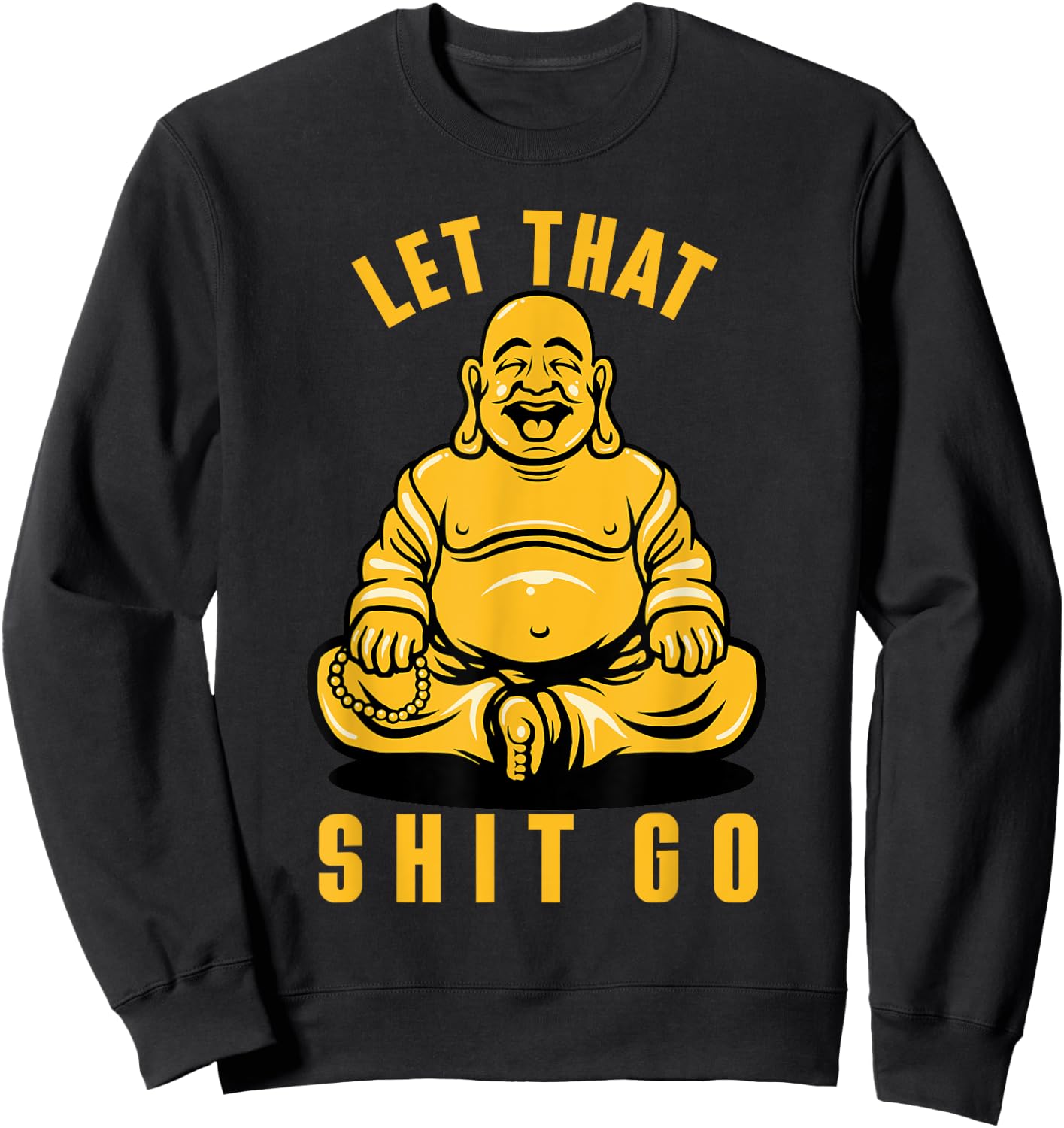 Funny Buddha Meditation Let That Shit Go Sweatshirt - Sweatshirt | Black
