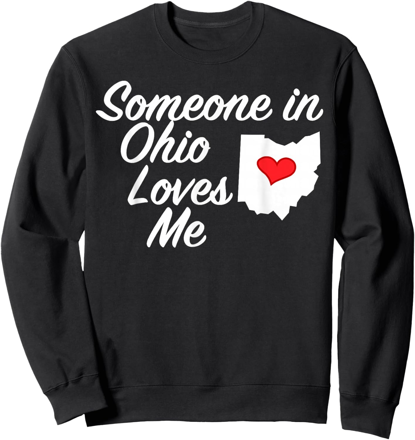 Someone in Ohio Loves Me | Precious Gift Sweatshirt - Sweatshirt | Black