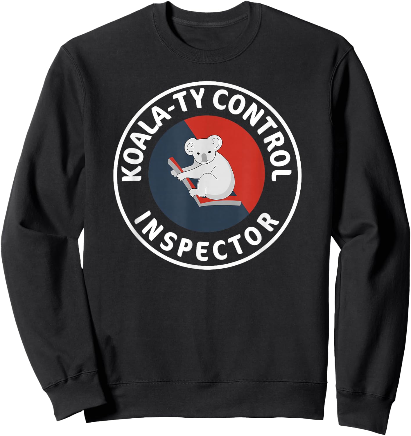 Funny Quality Control Inspector Koala-ty Bear Shirt Sweatshirt - Sweatshirt | Black