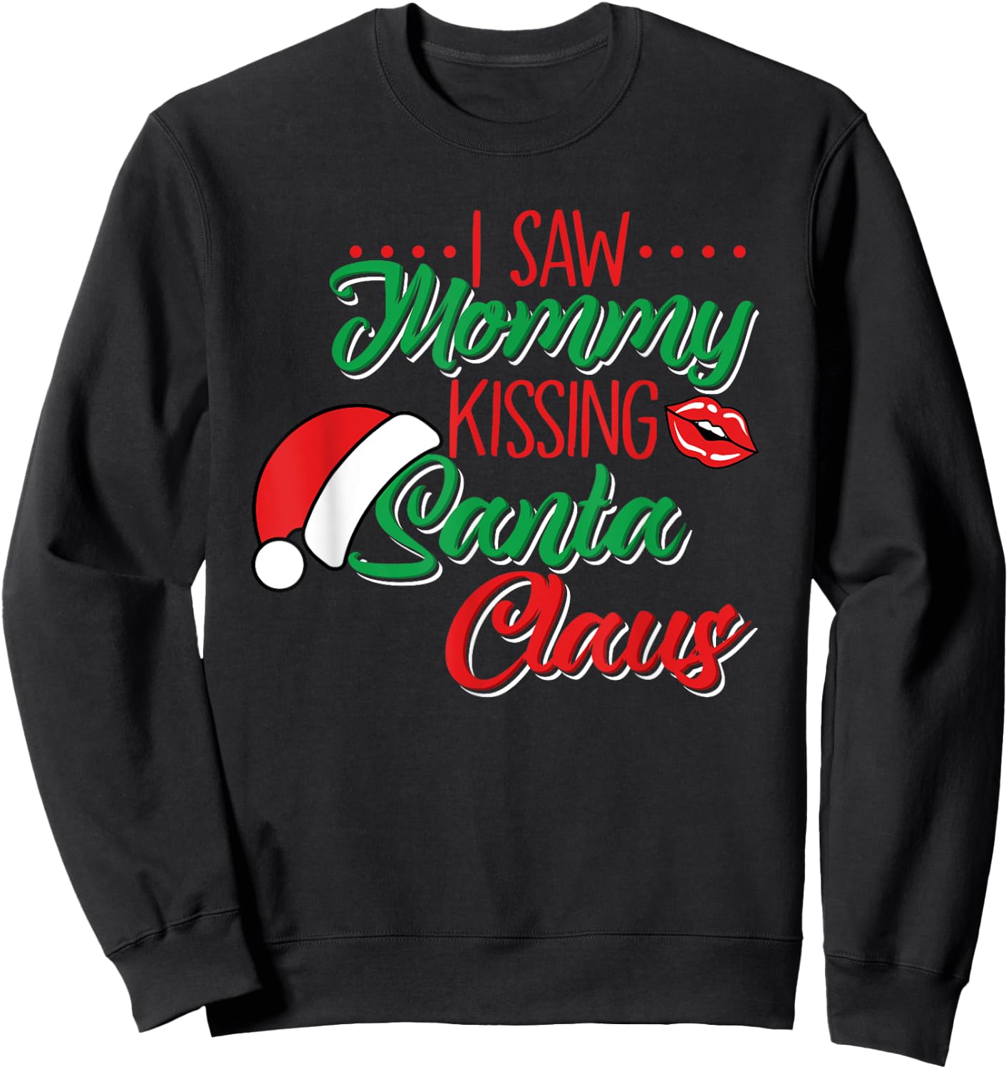 I Saw Mommy Kissing Santa Claus Funny Christmas Holidays Sweatshirt - Sweatshirt | Black