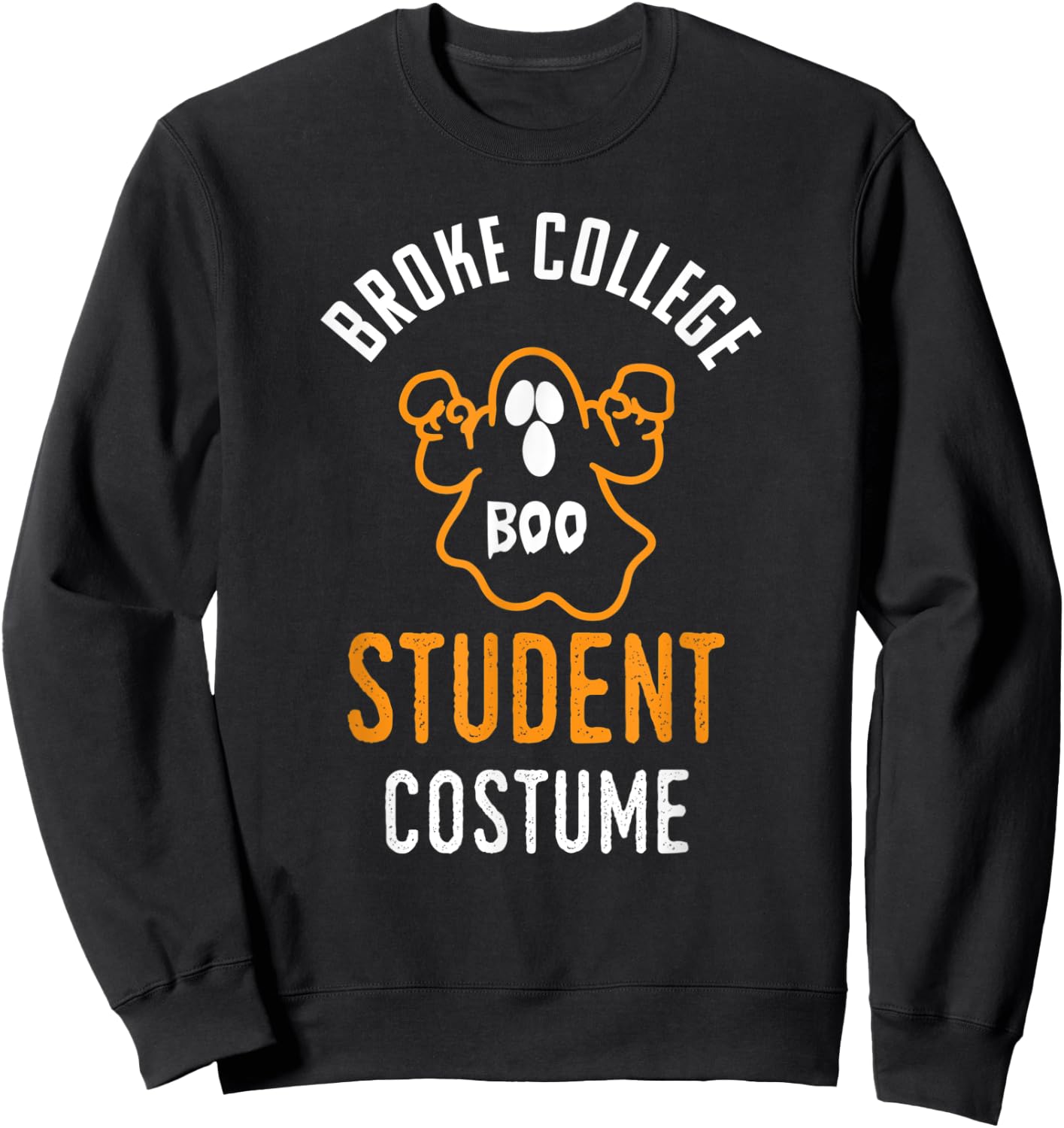 Halloween 2019 I'm A Broke College Student Costume Funny Sweatshirt - Sweatshirt | Black