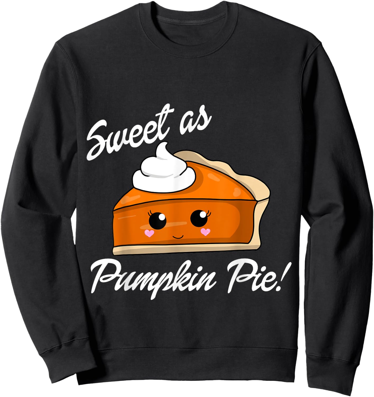 Sweet as Pumpkin Pie Cute Christmas and holiday Sweatshirt - Sweatshirt | Black