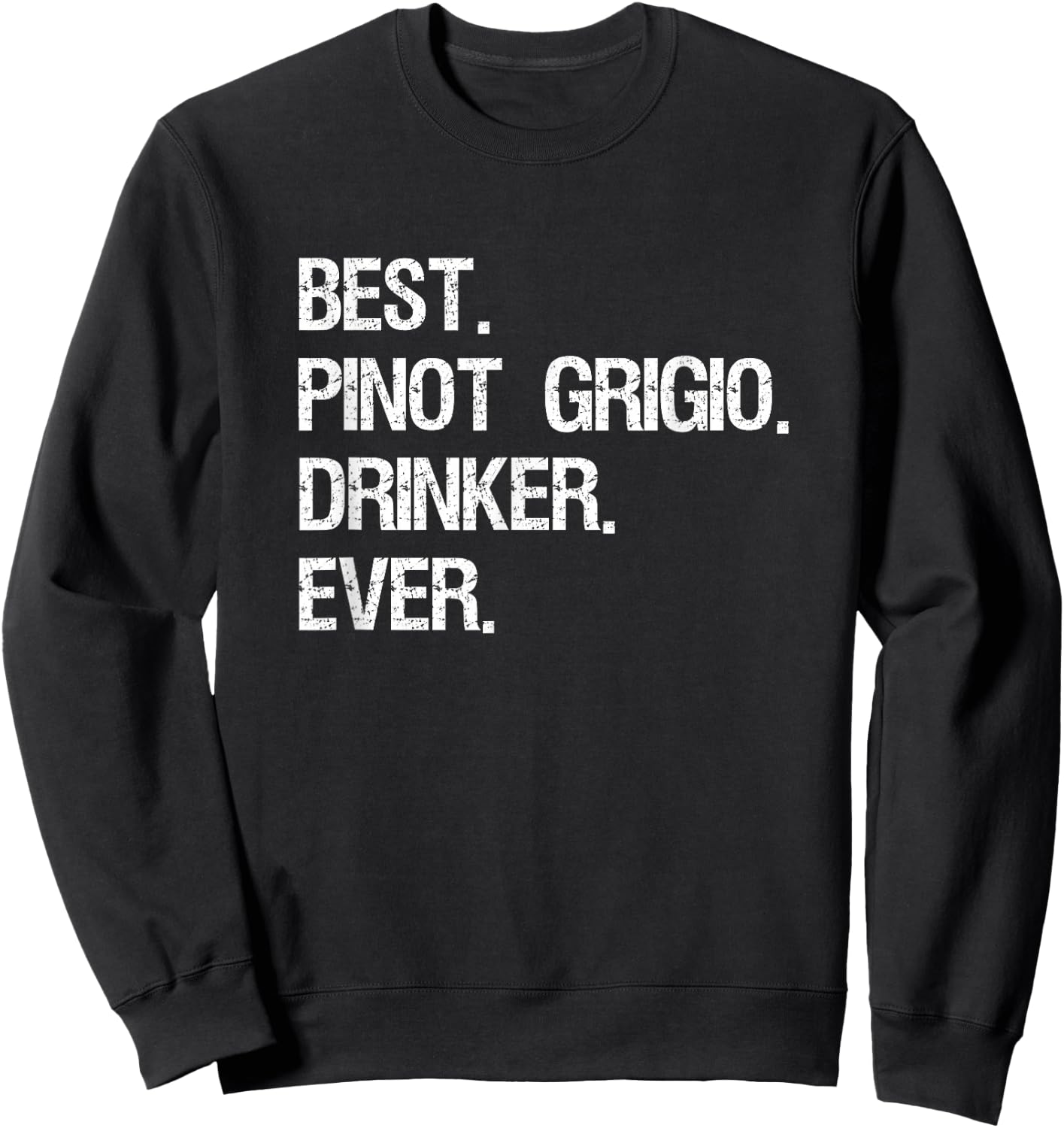 Pinot Grigio Gift - Funny Best Drinker Sweatshirt - Sweatshirt | Black