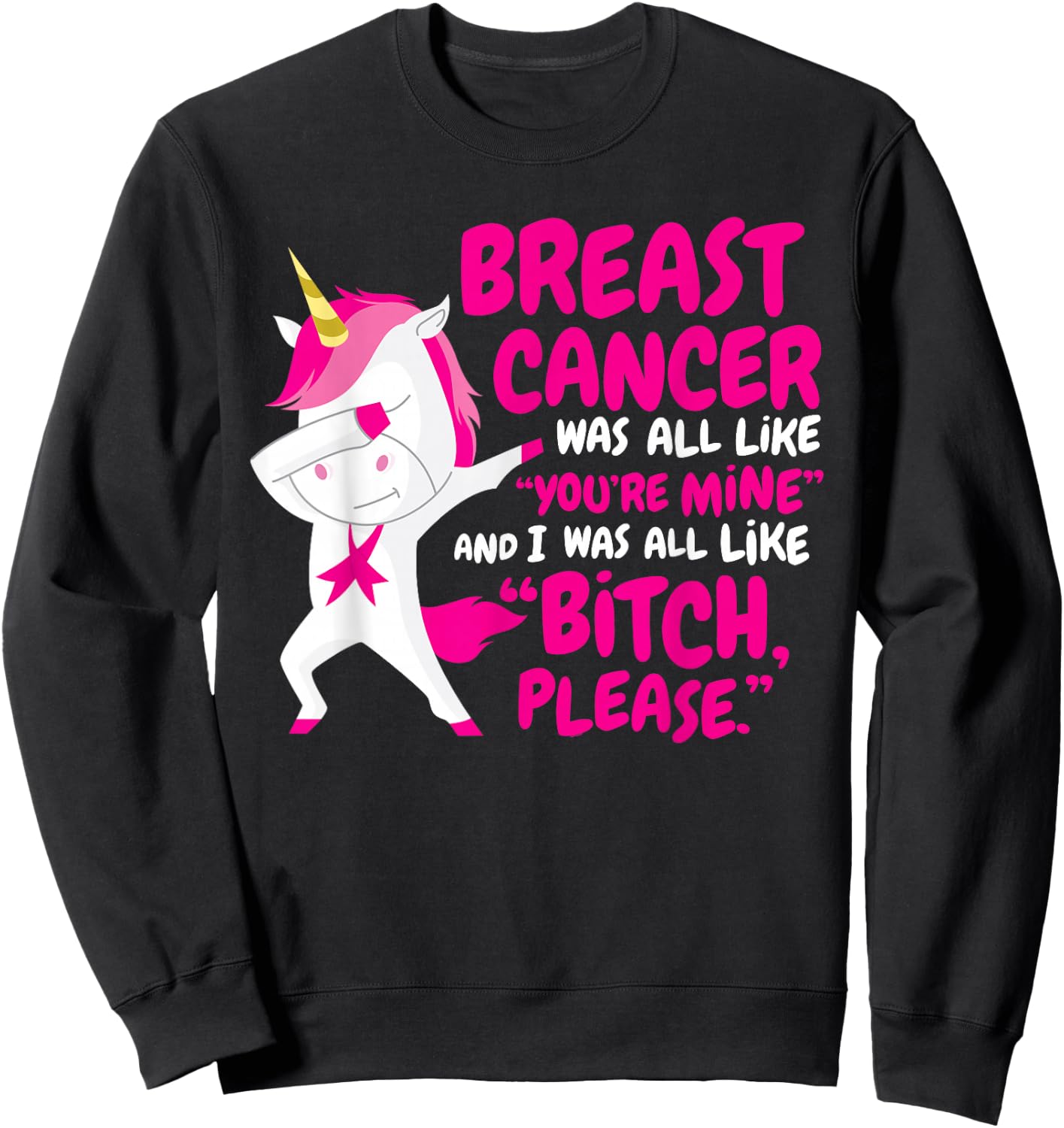 Funny Breast Cancer Survivor Bitch Please Unicorn Sweatshirt - Sweatshirt | Black