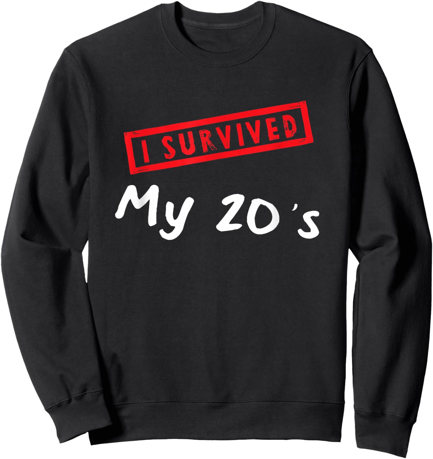 30th Birthday Present I Survived My 20s I am 30 Years old Sweatshirt - Sweatshirt | Black