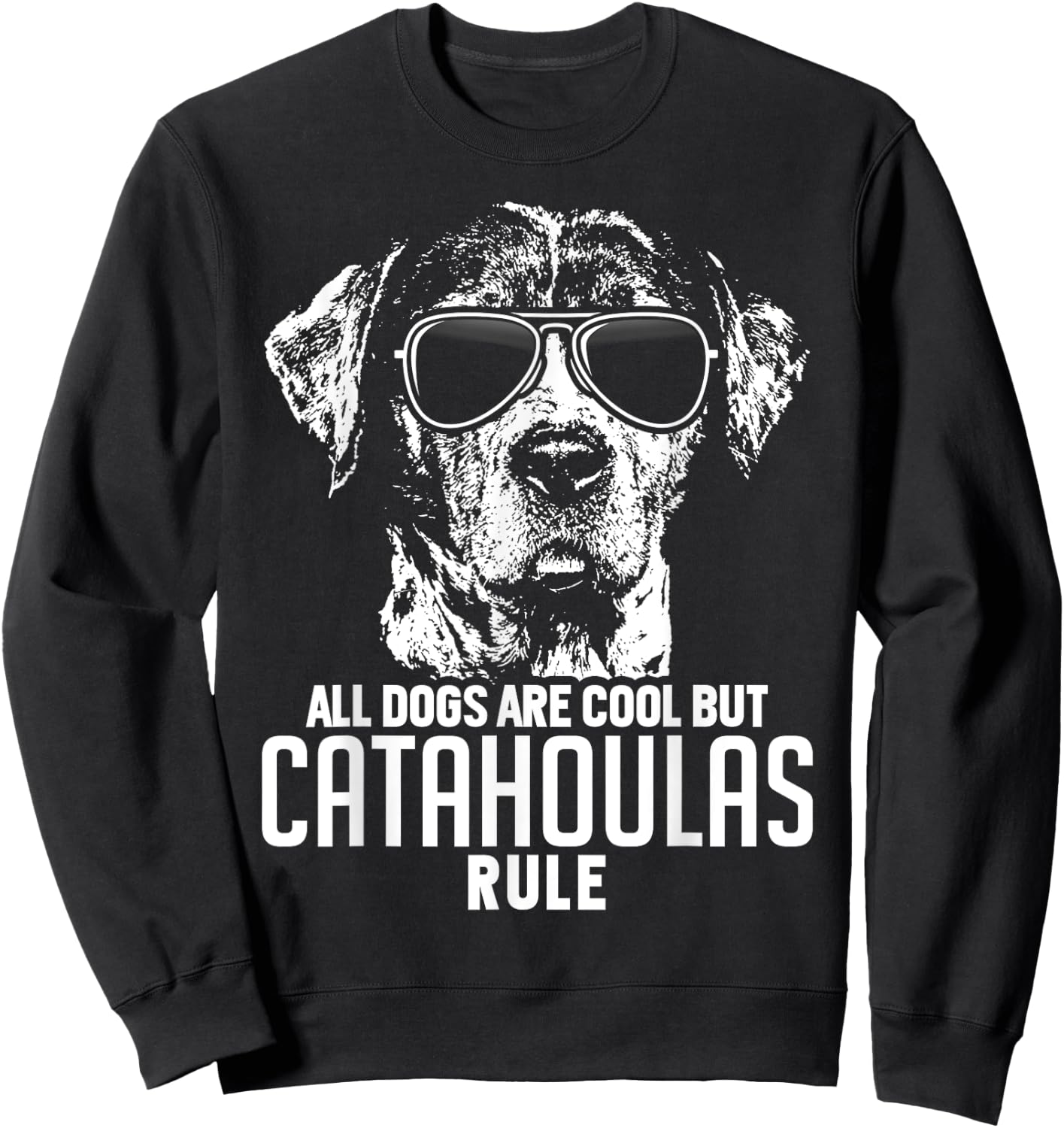 Dogs are Cool But Catahoula Curs Rule Funny Sweatshirt - Sweatshirt | Black
