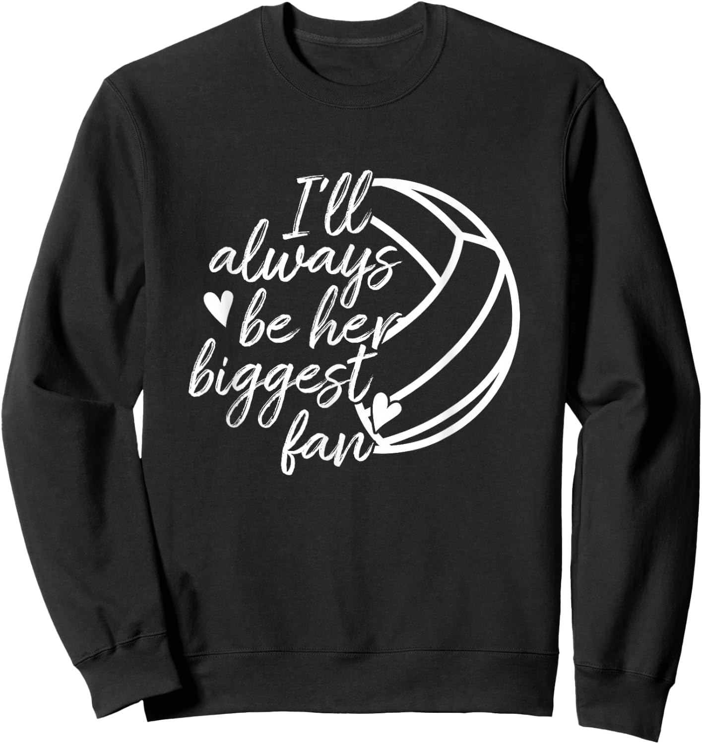 I'll Always Be Her Biggest Fan Volleyball Mom Dad Sweatshirt - Sweatshirt | Black