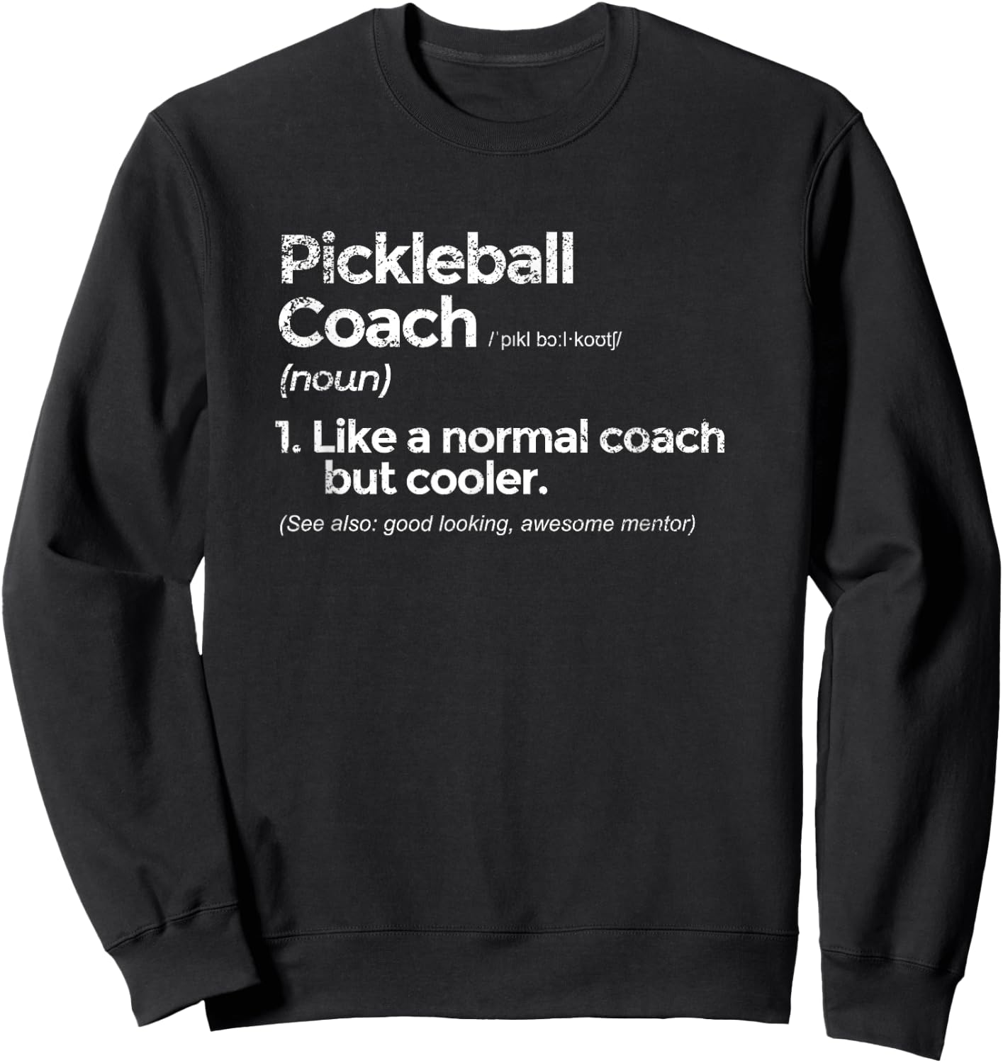 Pickleball Coach Definition Funny Gift Sweatshirt - Sweatshirt | Black