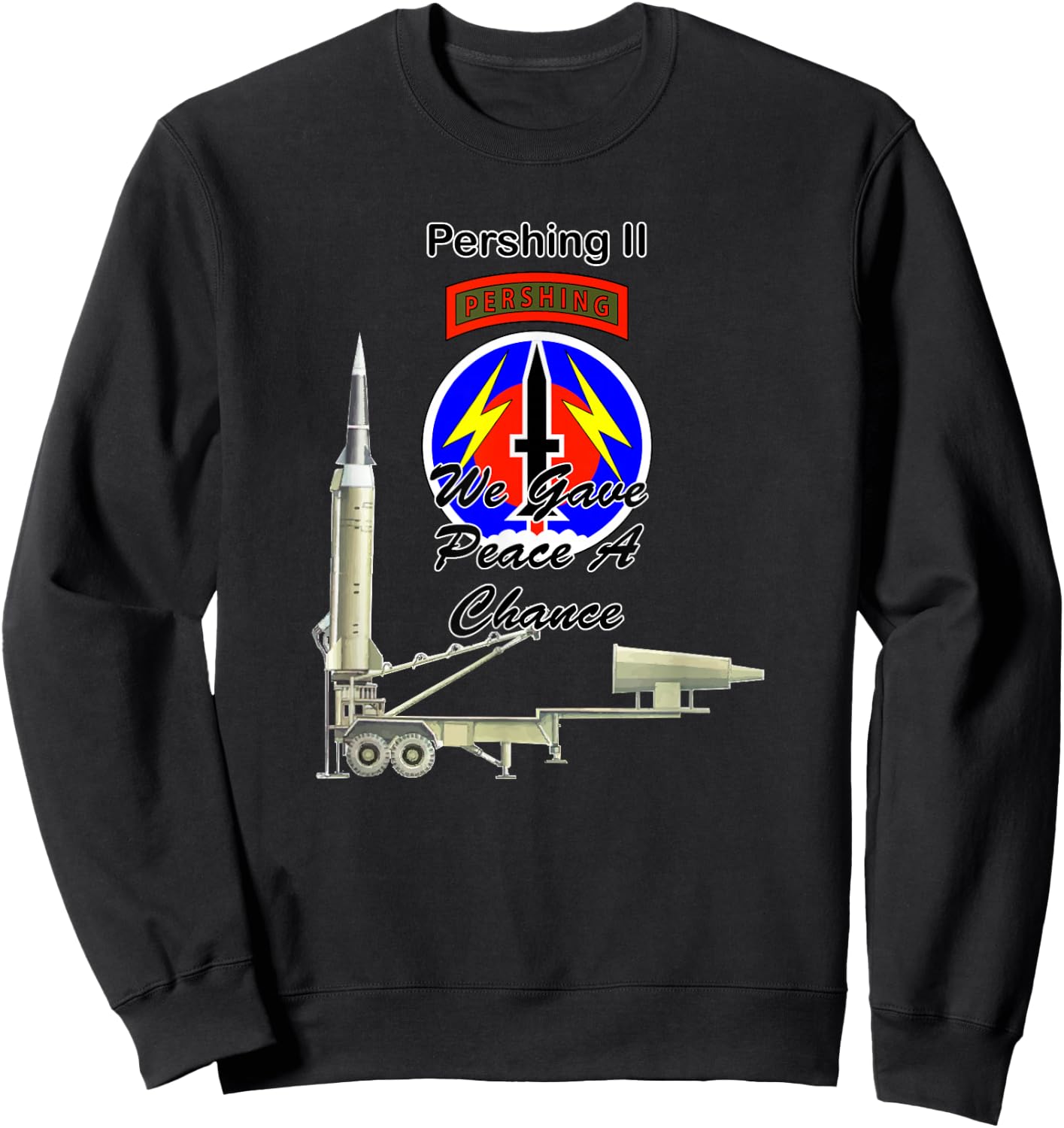 56th FA Pershing II We Gave Peace a Chance on front design Sweatshirt - Sweatshirt | Black