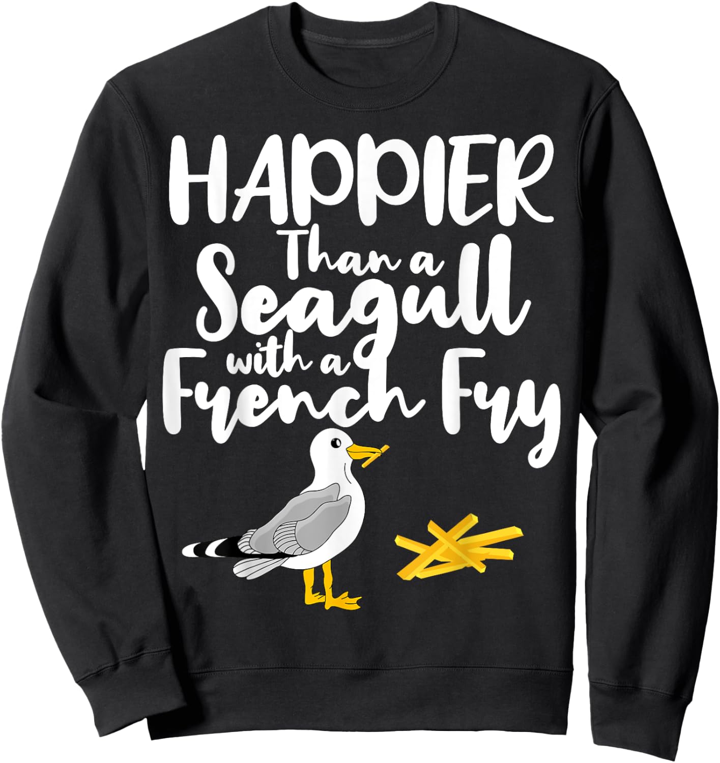 Happier Than a Seagull With a French Fry - Funny Summer Women Girls Kids Sweatshirt - Sweatshirt | Black