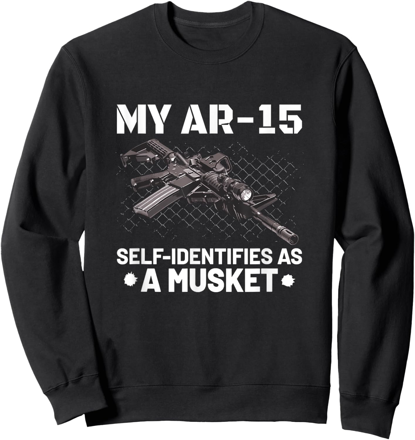 My AR-15 Self-Identifies As A Musket T Shirt Sweatshirt - Sweatshirt | Black