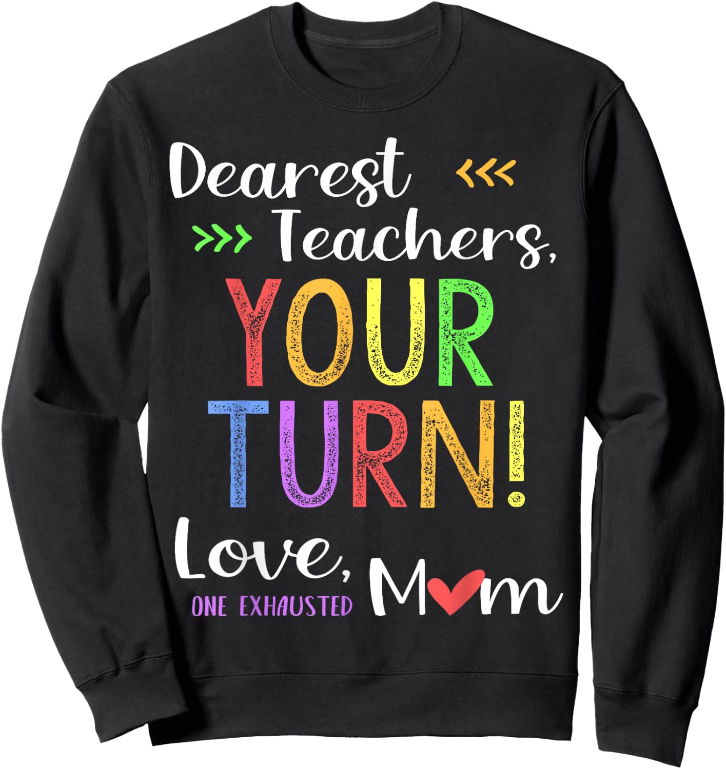 Funny Back To School Mom Shirt Dear Teachers Your Turn Cute Men Women Sweatshirt - Sweatshirt | Black
