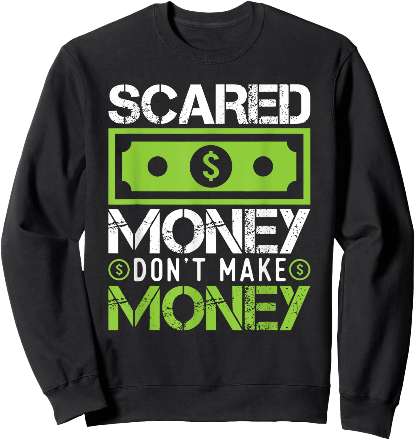 Scared Money Dont Make Money Dollar Cash Graphic Boss Gift Sweatshirt - Sweatshirt | Black