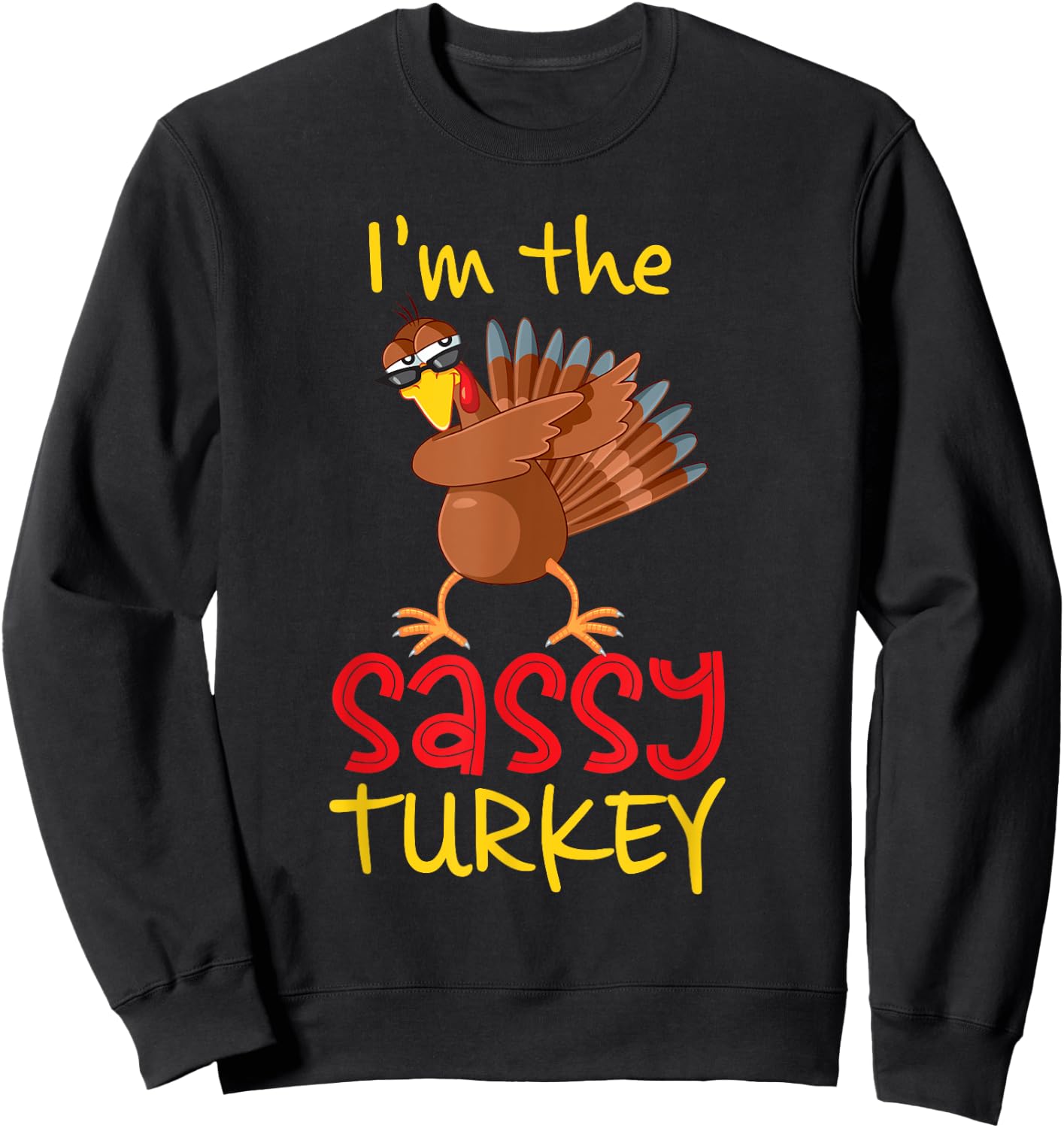 Funny Sassy Turkey Matching Family Group Thanksgiving Party Sweatshirt - Sweatshirt | Black