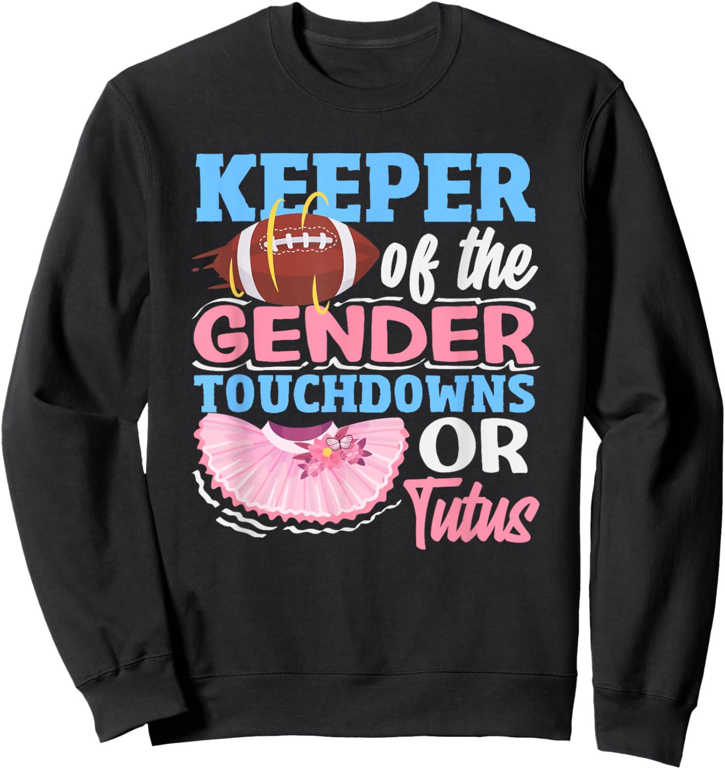 Keeper of The Gender Touchdowns Or Tutus Football Ballerina Sweatshirt - Sweatshirt | Black