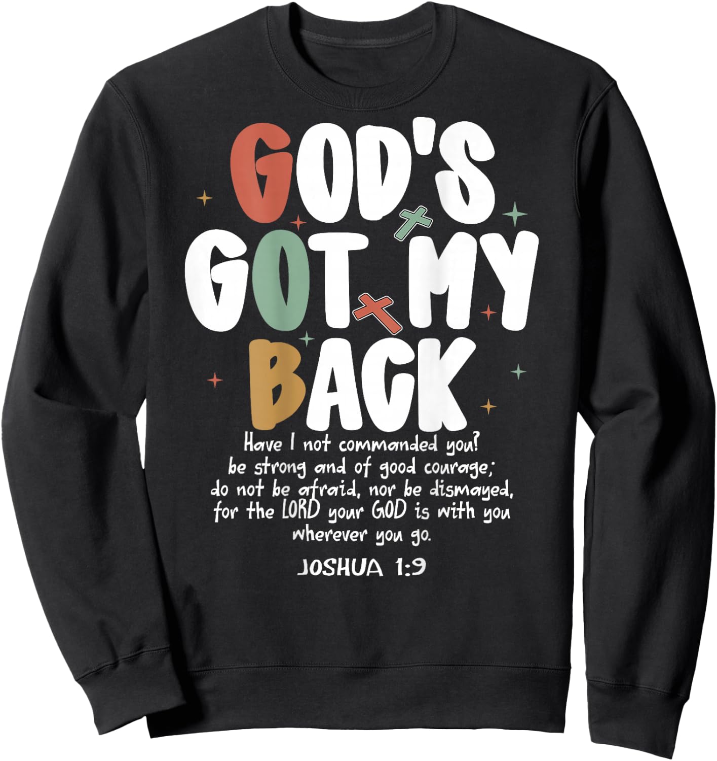 God's Got My Back Joshua 1:9 Jesus Christian (On Back) Sweatshirt - Sweatshirt | Black