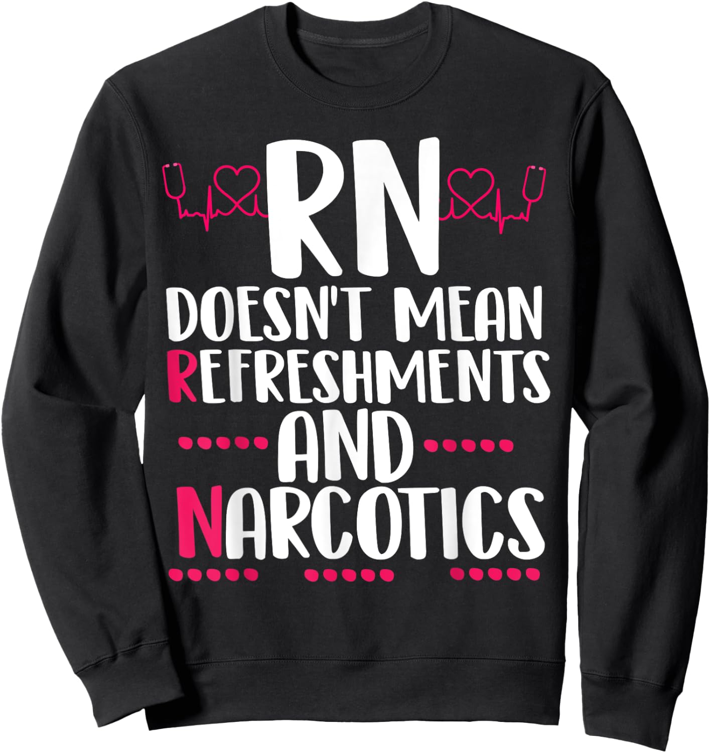 RN doesn't mean refreshments and narcotics funny nurse Sweatshirt - Sweatshirt | Black