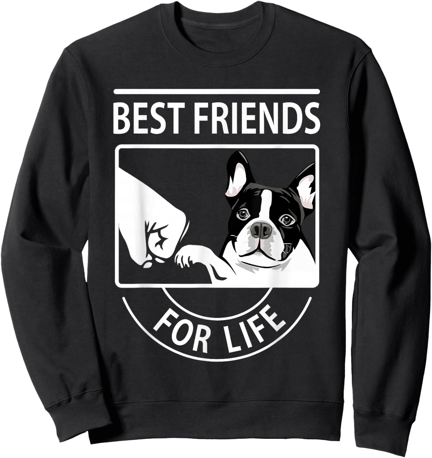 Boston Terrier - Best Friend For Life Sweatshirt - Sweatshirt | Black
