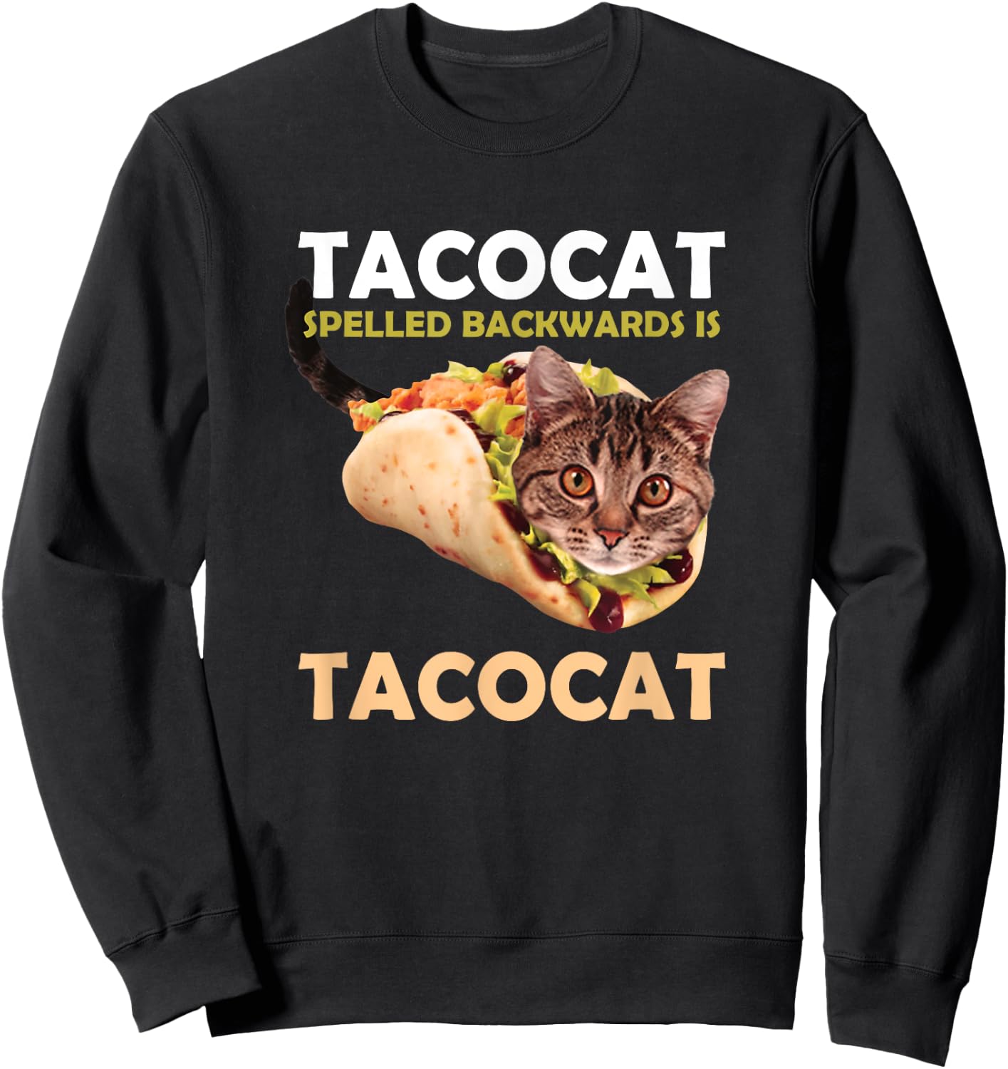 Funny Cute Tacocat Taco Cat Spelled Backward Is Sweatshirt - Sweatshirt | Black