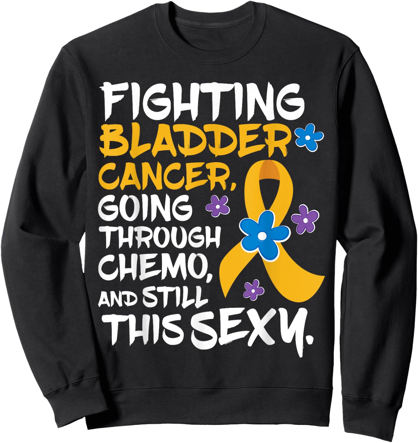 Bladder Cancer | Funny Chemo Patient Gift Sweatshirt - Sweatshirt | Black