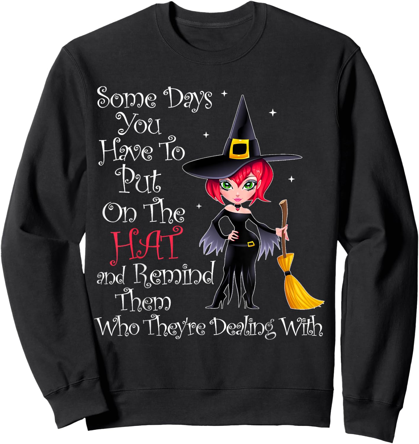 SOME DAYS YOU HAVE TO PUT ON THE HAT Halloween Witch Broom Sweatshirt - Sweatshirt | Black