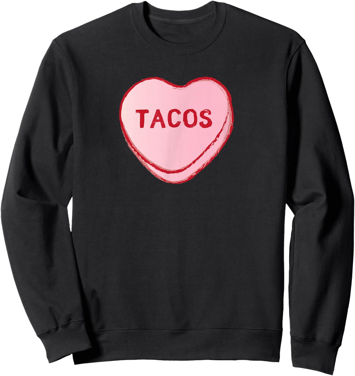 I Love Tacos Shirt | Valentine's Day Sweet Candy Hearts Sweatshirt - Sweatshirt | Black