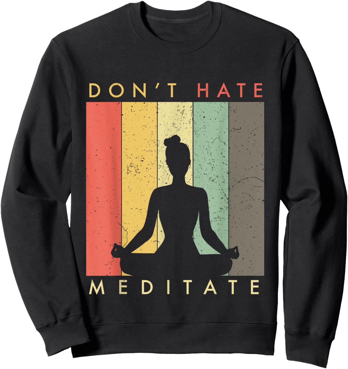 Don't Hate - Meditate - Retro Vintage Sweatshirt - Sweatshirt | Black