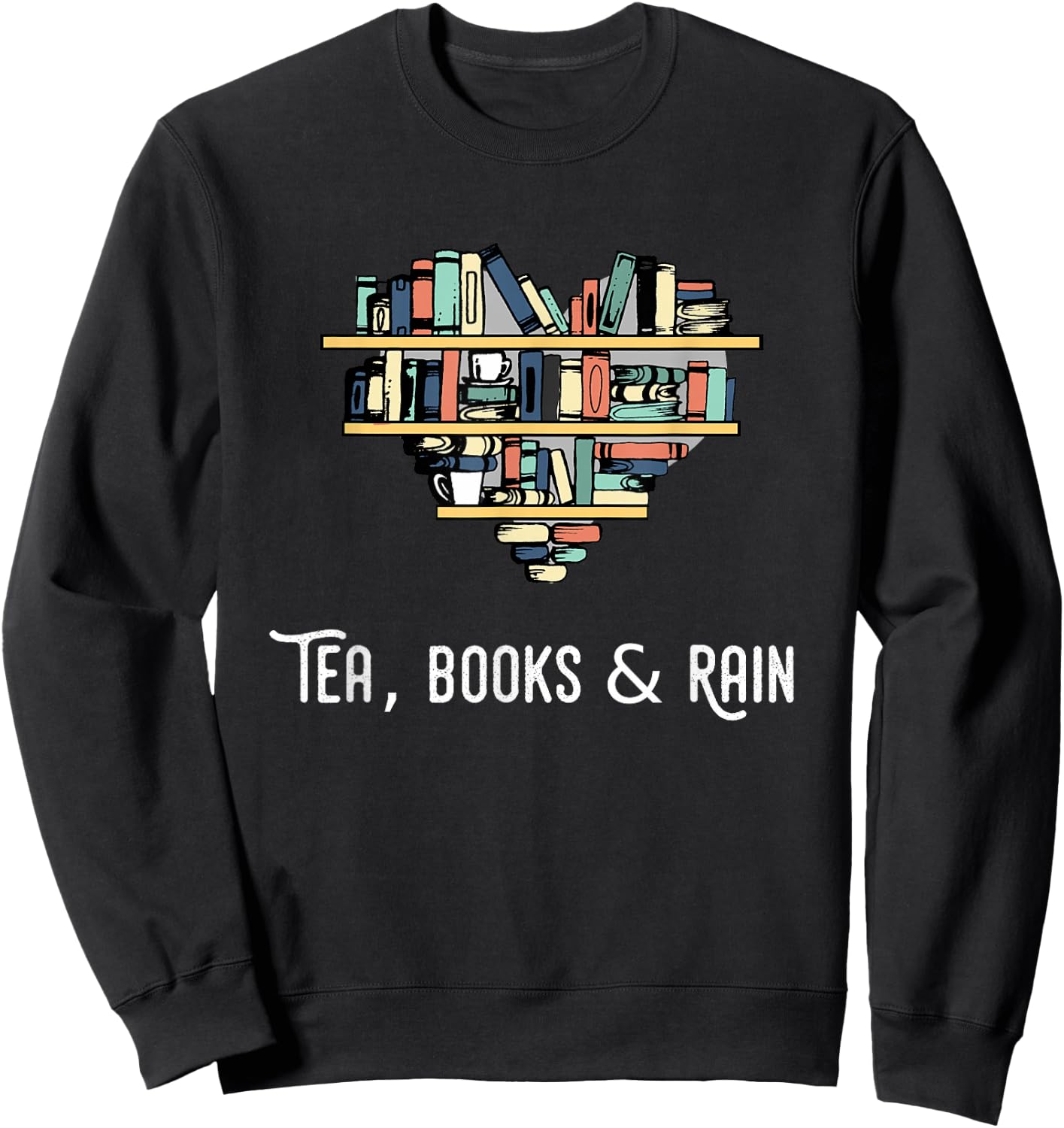 Tea Books And Rain Shirt Sweatshirt - Sweatshirt | Black