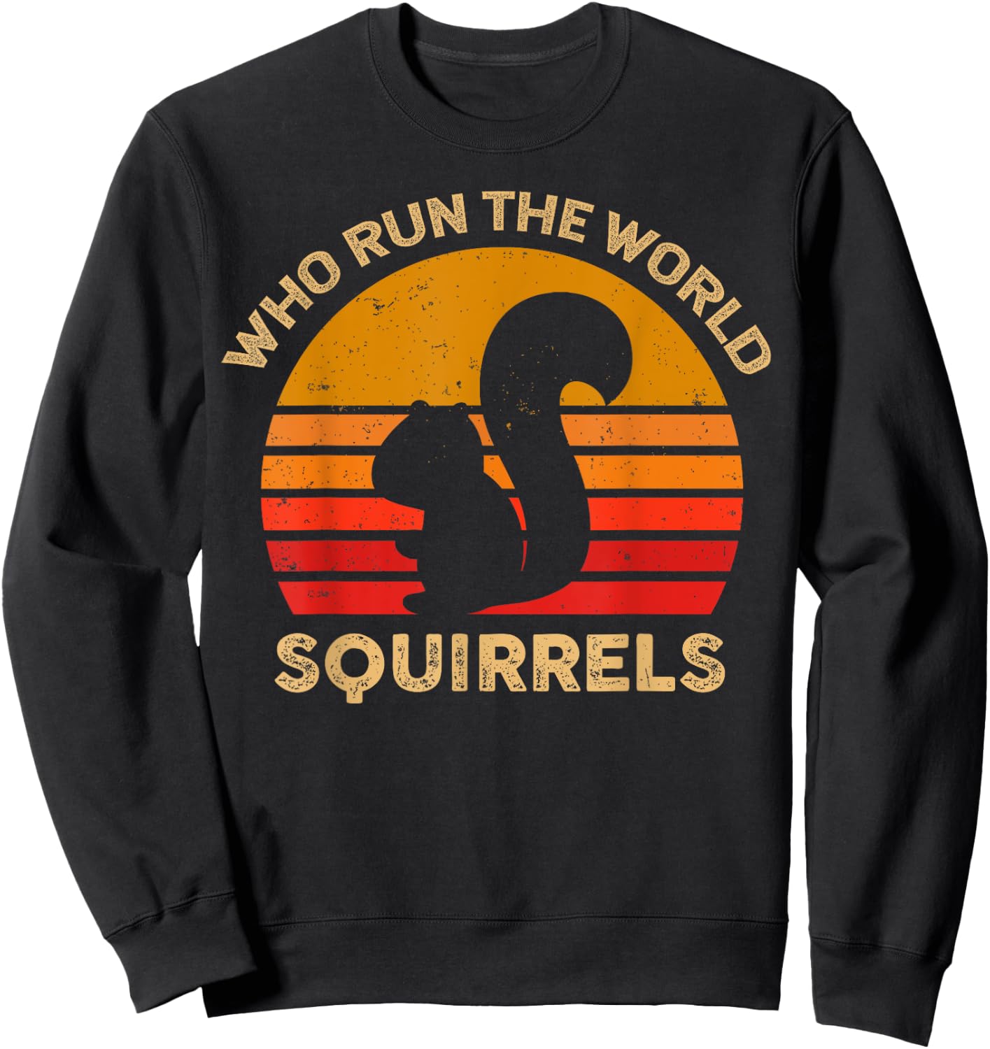 Who Run The World Squirrels Shirt Vintage Squirrel Lover Sweatshirt - Sweatshirt | Black