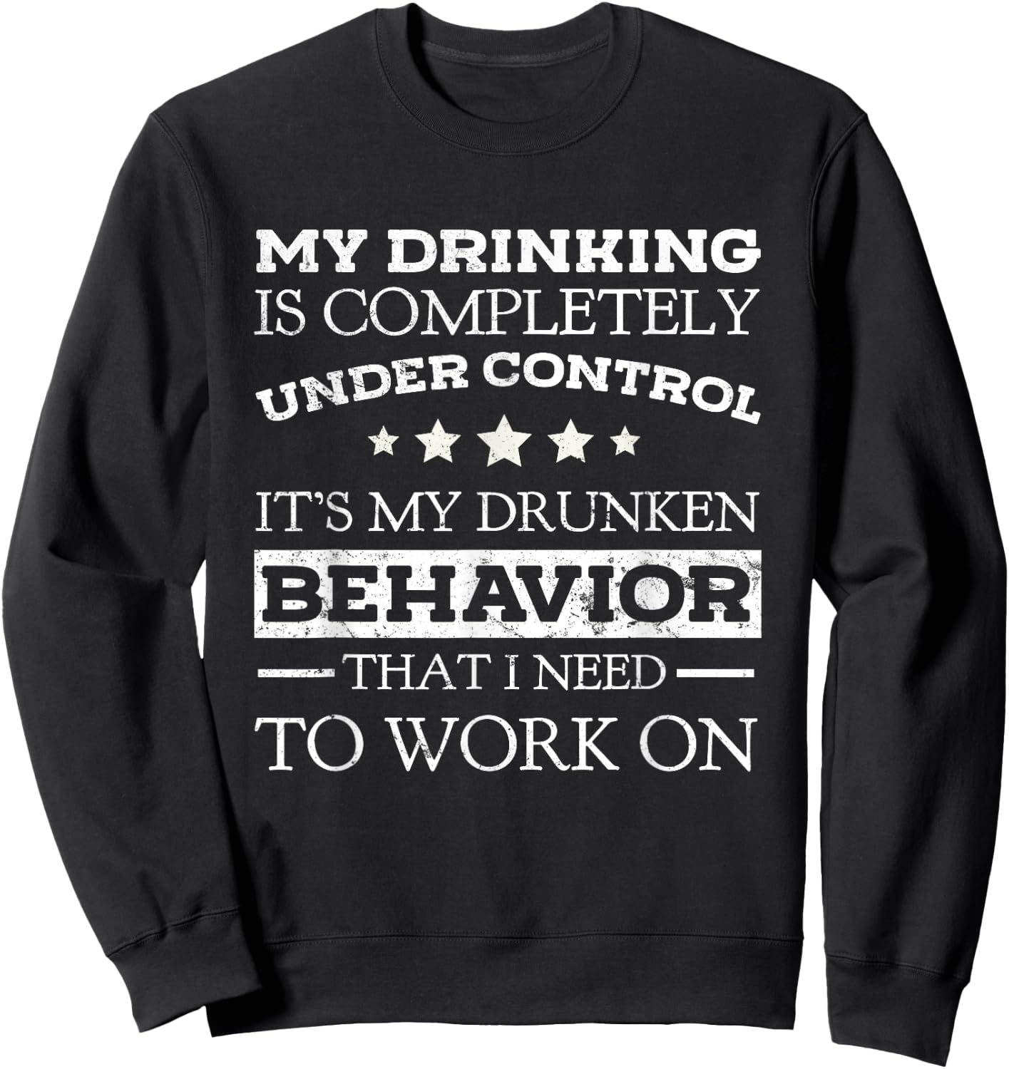 My Drinking Is Completely Under Control Beer Lovers Shirt Sweatshirt - Sweatshirt | Black