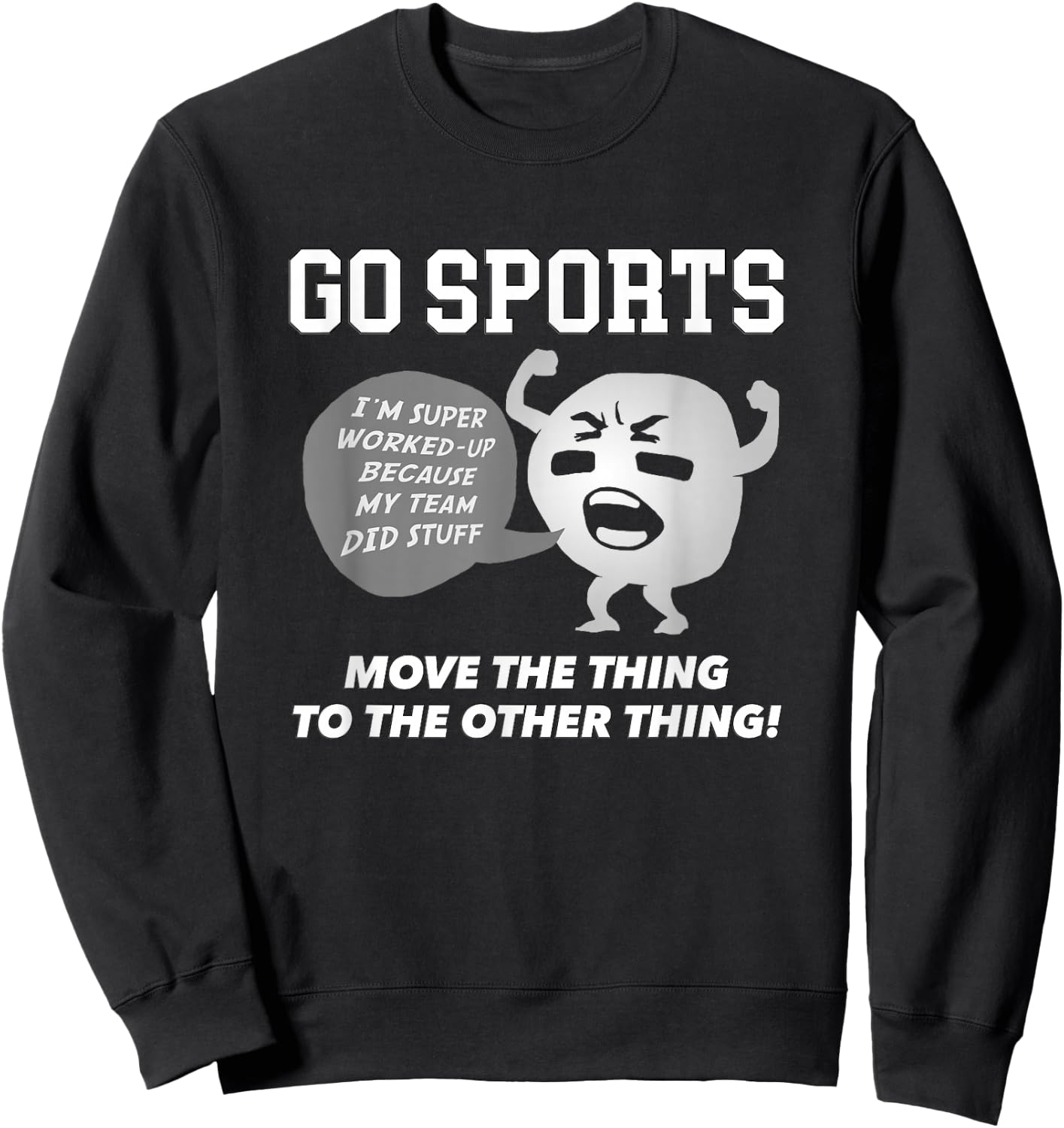 GO Sports Move The Thing to The Other Thing Sweatshirt - Sweatshirt | Black