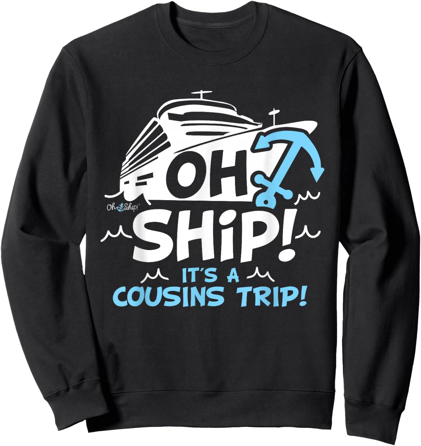 Oh Ship It's a Cousins Trip - Matching Cousins Cruise Sweatshirt - Sweatshirt | Black