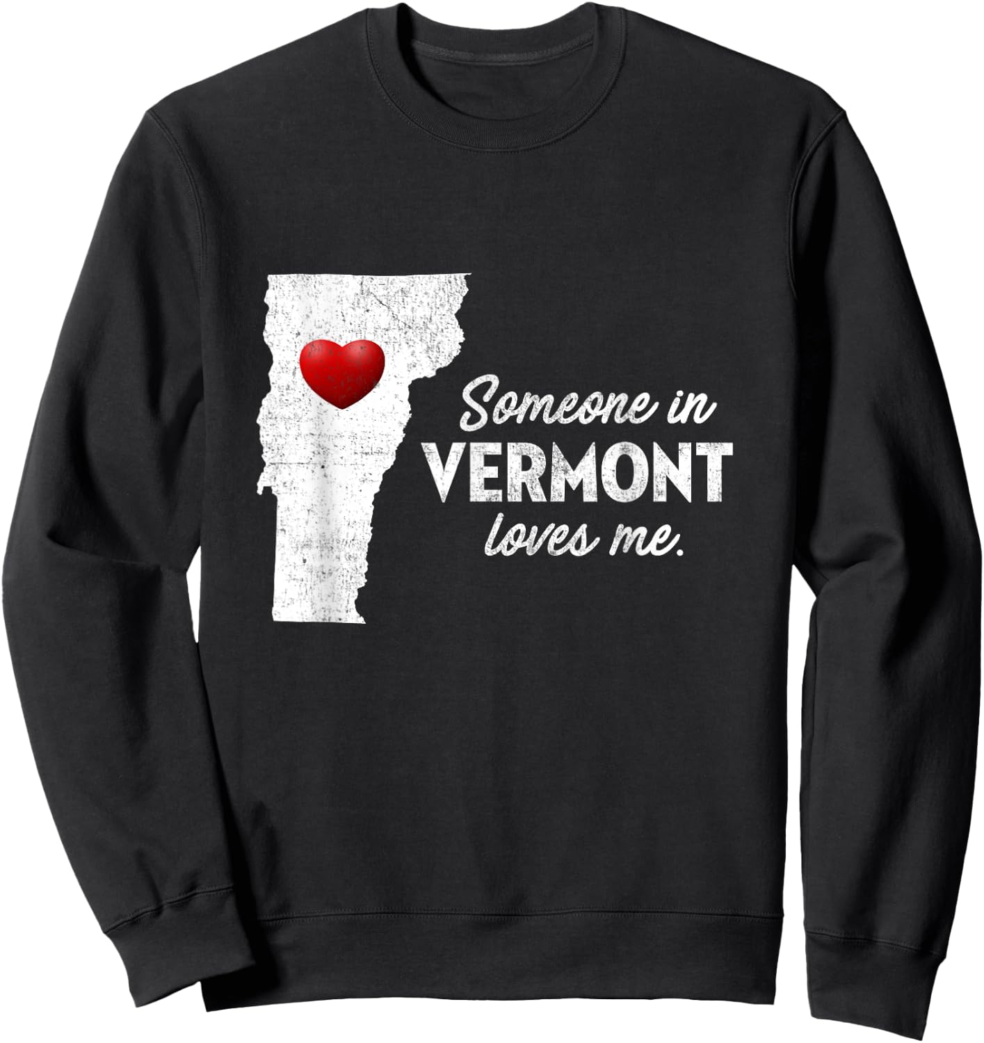 Someone In Vermont Loves Me - Vermont Shirt VT Sweatshirt - Sweatshirt | Black