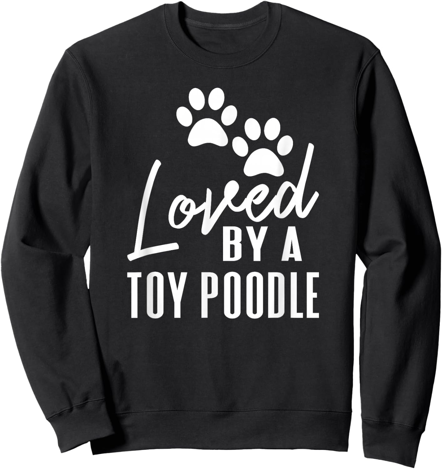 Loved By A Toy Poodle Dog Mom or Dad Sweatshirt - Sweatshirt | Black