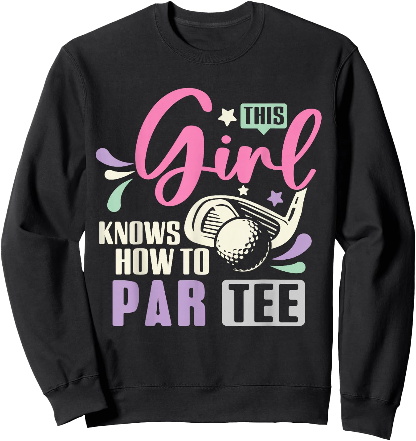 This Girl Knows How To Par Funny Golf Lets Par Women Sweatshirt - Sweatshirt | Black