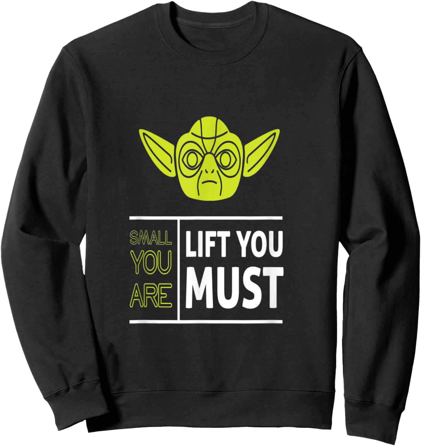 Small You Are Lift You Must T shirt Sweatshirt - Sweatshirt | Black