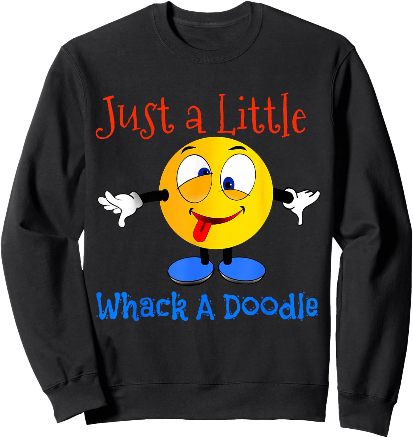 Just A Little Whack A Doodle Shirt Sweatshirt - Sweatshirt | Black
