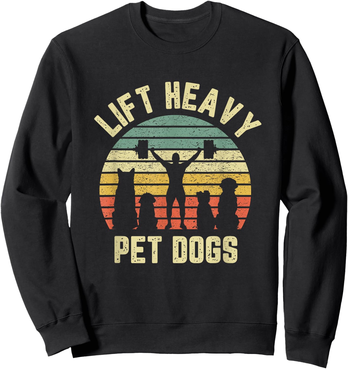 Funny Lift Heavy Pet Dogs Shirt Weightlifters Gym Fitness Sweatshirt - Sweatshirt | Black