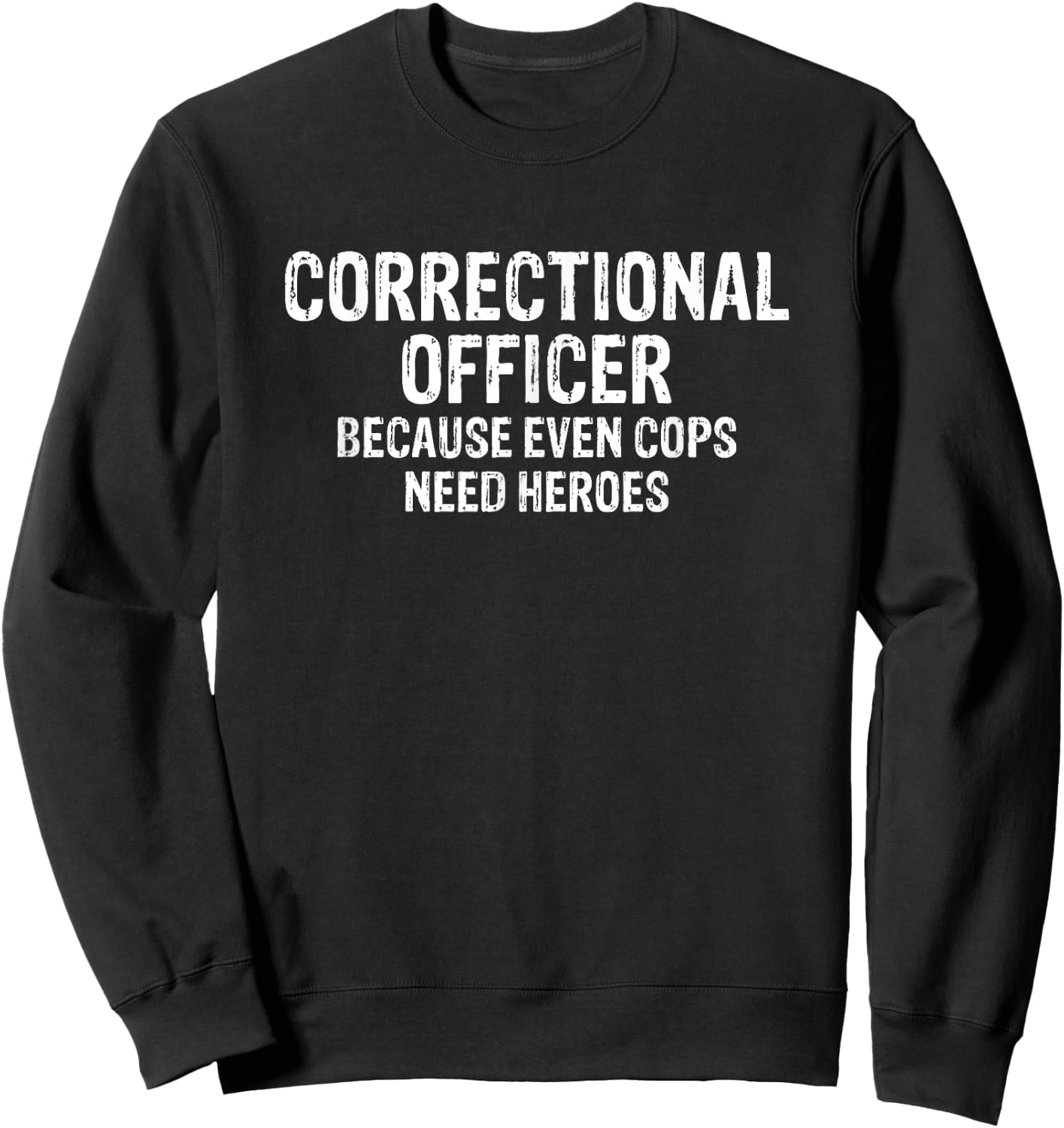 Correctional Officer Funny Sweatshirt - Sweatshirt | Black