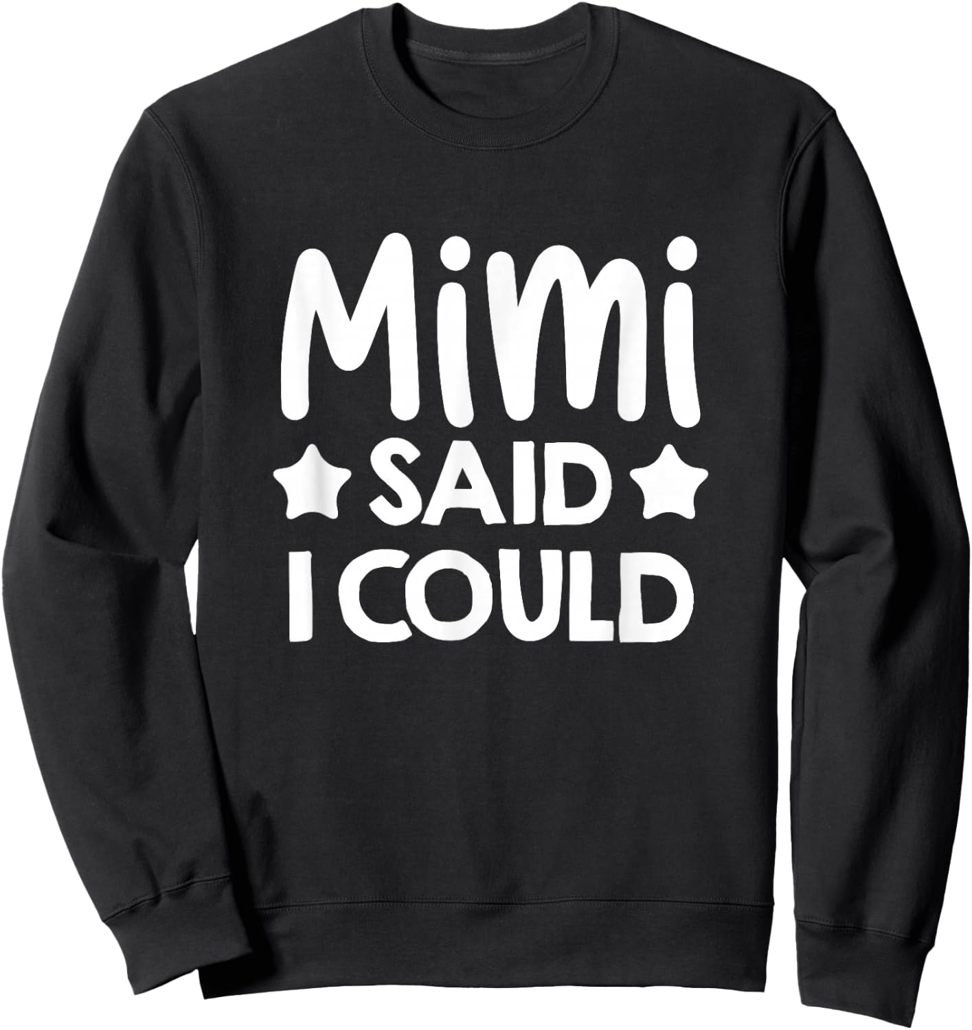Mimi Said I could Matching Family Gift Sweatshirt - Sweatshirt | Black