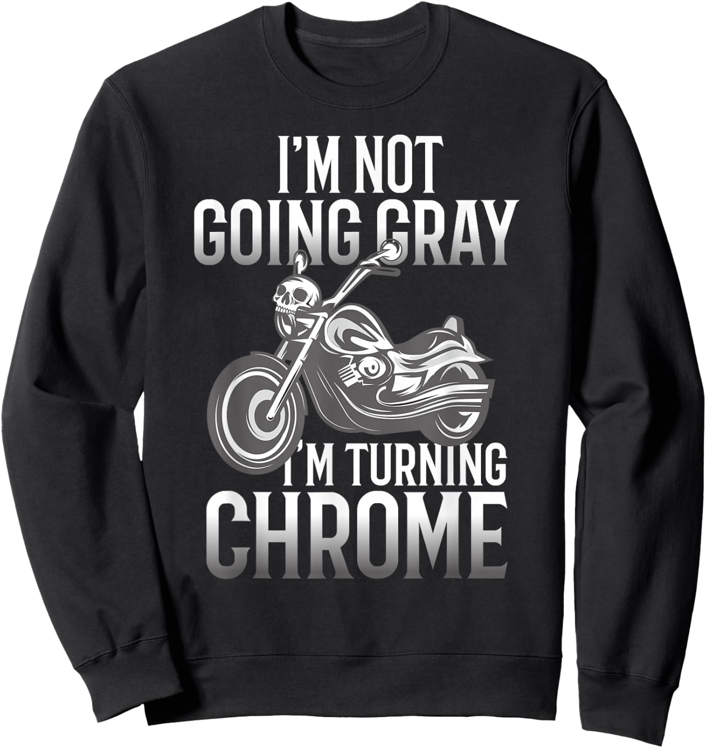 I'm Not Going Gray I'm Turning Chrome Over The Hill Sweatshirt - Sweatshirt | Black
