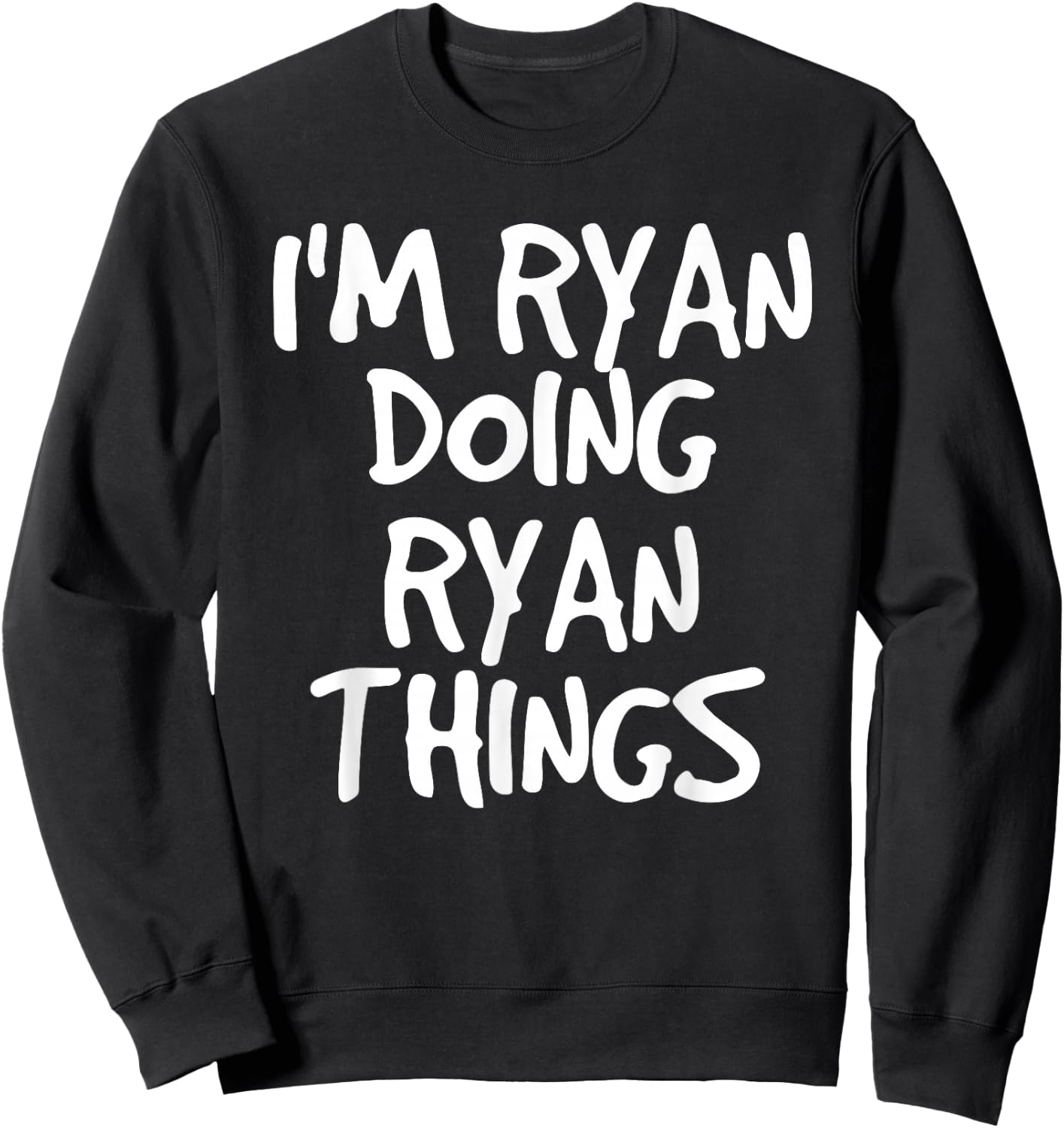 I'M RYAN DOING RYAN THINGS Shirt Funny Gift Sweatshirt - Sweatshirt | Black
