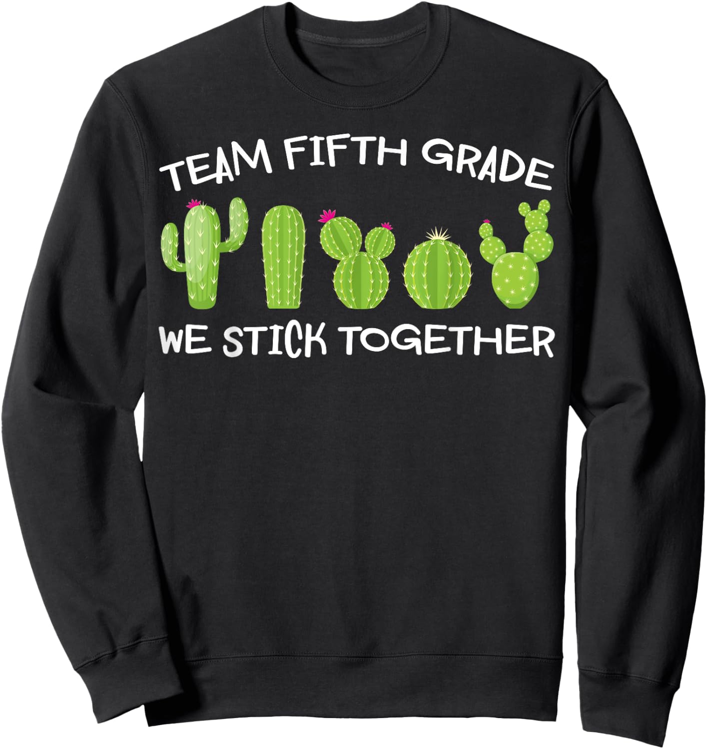 Team Fifth Grade We Stick Together Shirt Cute Cactus Teacher Men Women Girls Kids Sweatshirt - Sweatshirt | Black