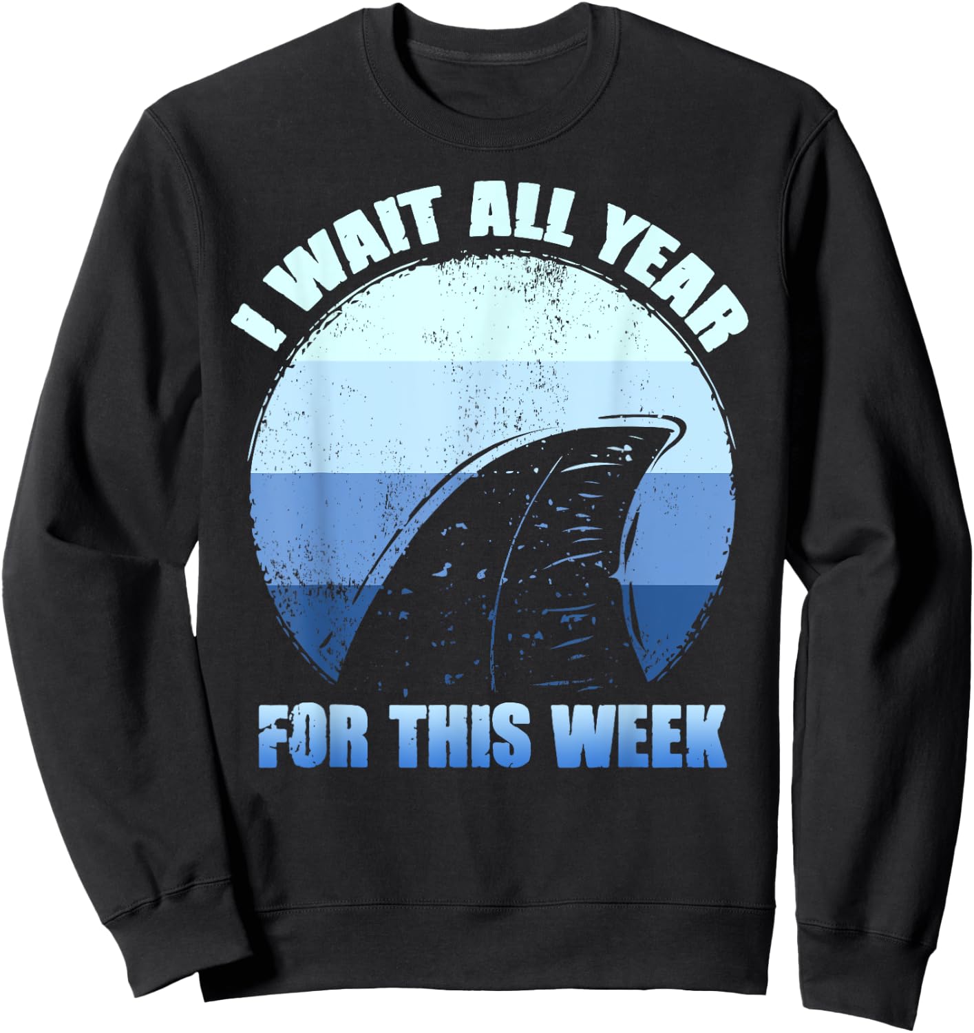 I Wait All Year For This Week Shirts Funny Shark Sweatshirt - Sweatshirt | Black